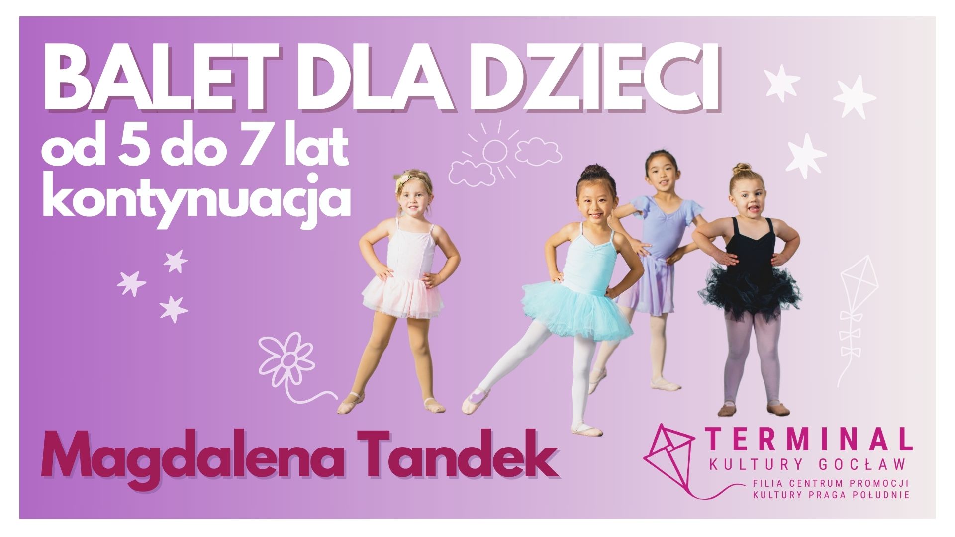 Balet dla dzieci od 5 do 7 lat  ( kontynuacja) Magdalena Tandek