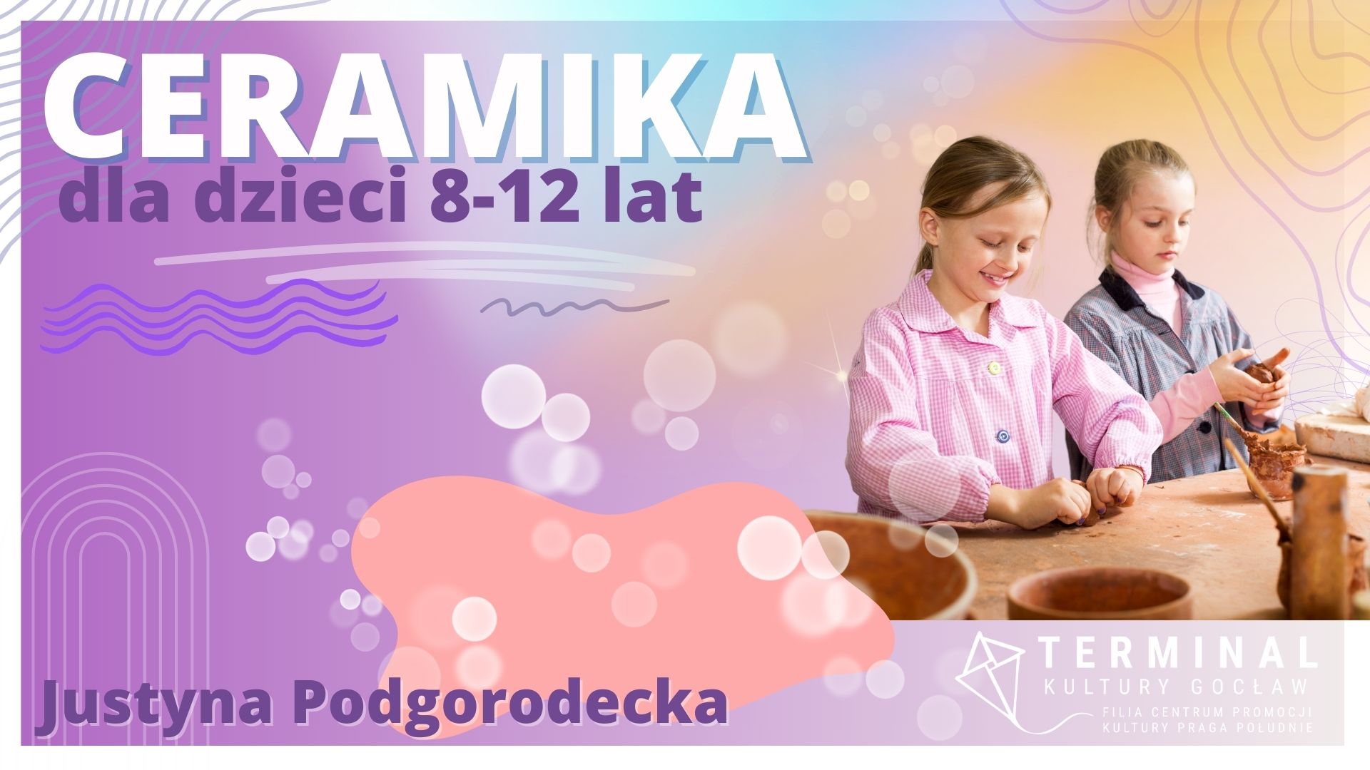 Ceramika dla dzieci 8-12lat Justyna Podgorodecka