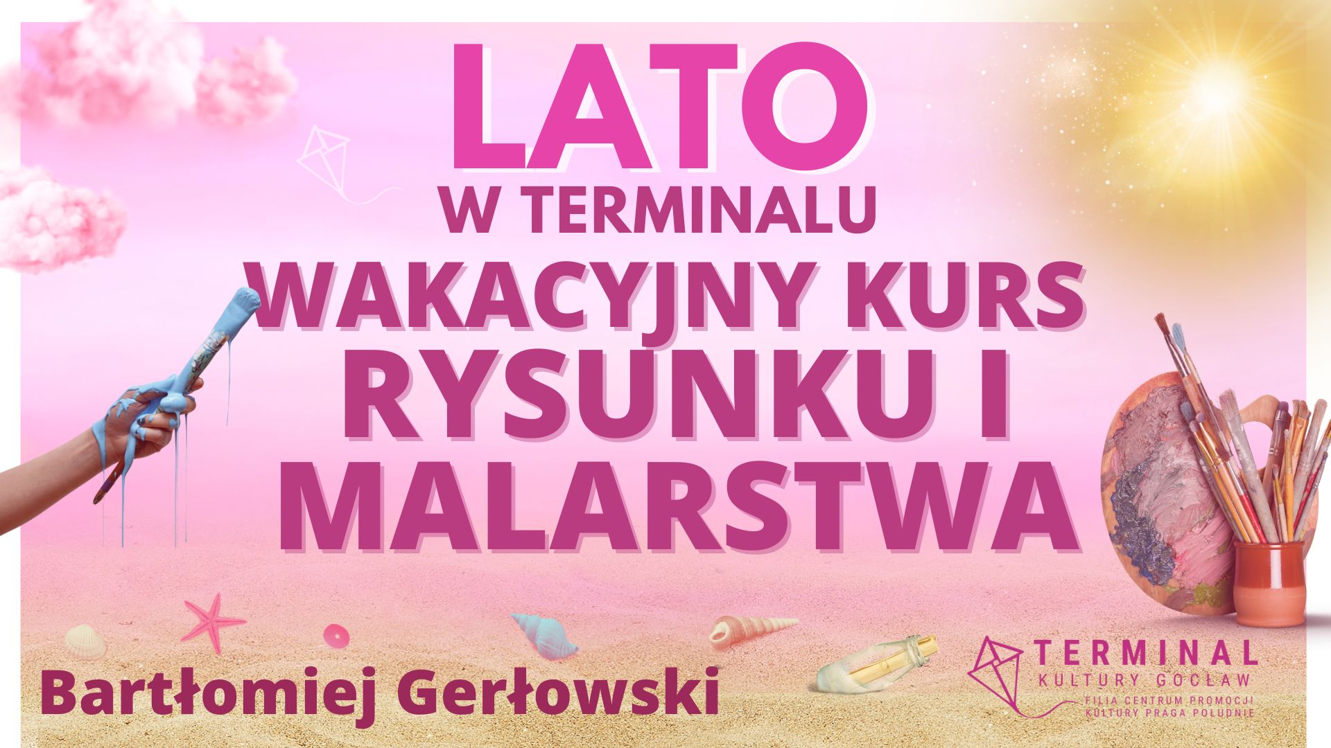 LATO - WAKACYJNY KURS RYSUNKU I MALARSTWA Bartłomiej Gerłowski