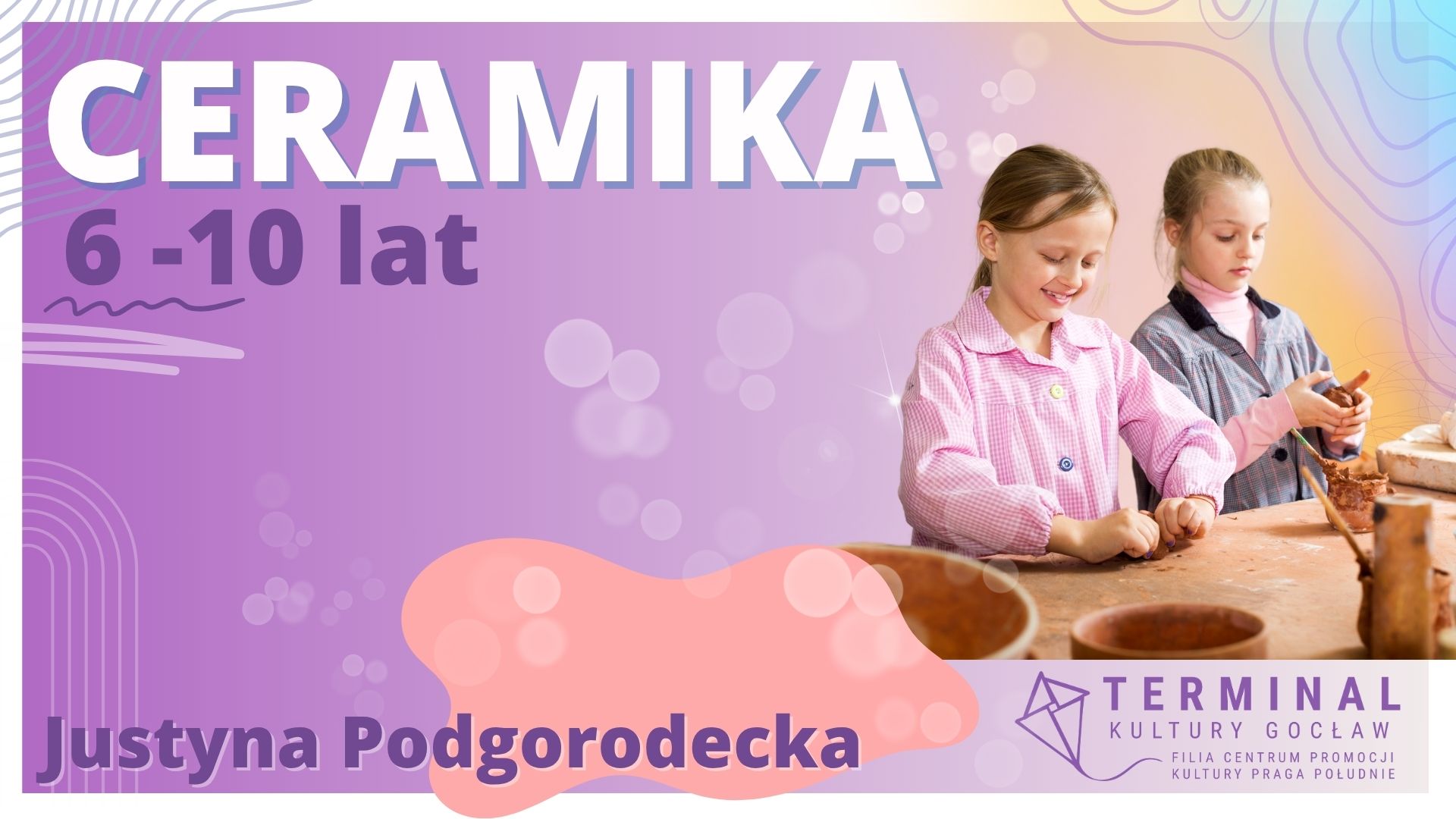 CERAMIKA DLA DZIECI 6-10 LAT W PIĄTKI - Justyna Podgorodecka TKG