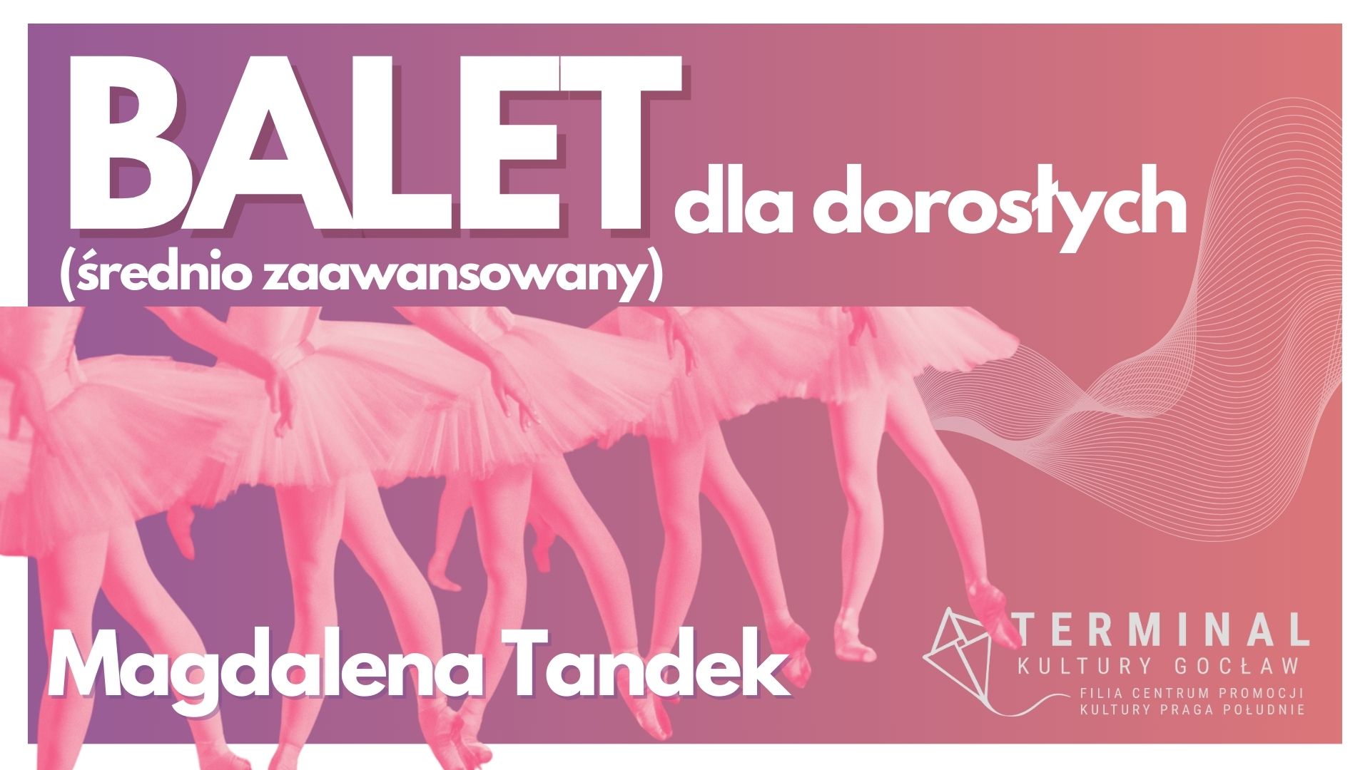BALET DLA DOROSŁYCH ŚREDNIO ZAAWANSOWANY - Magdalena Tandek TKG