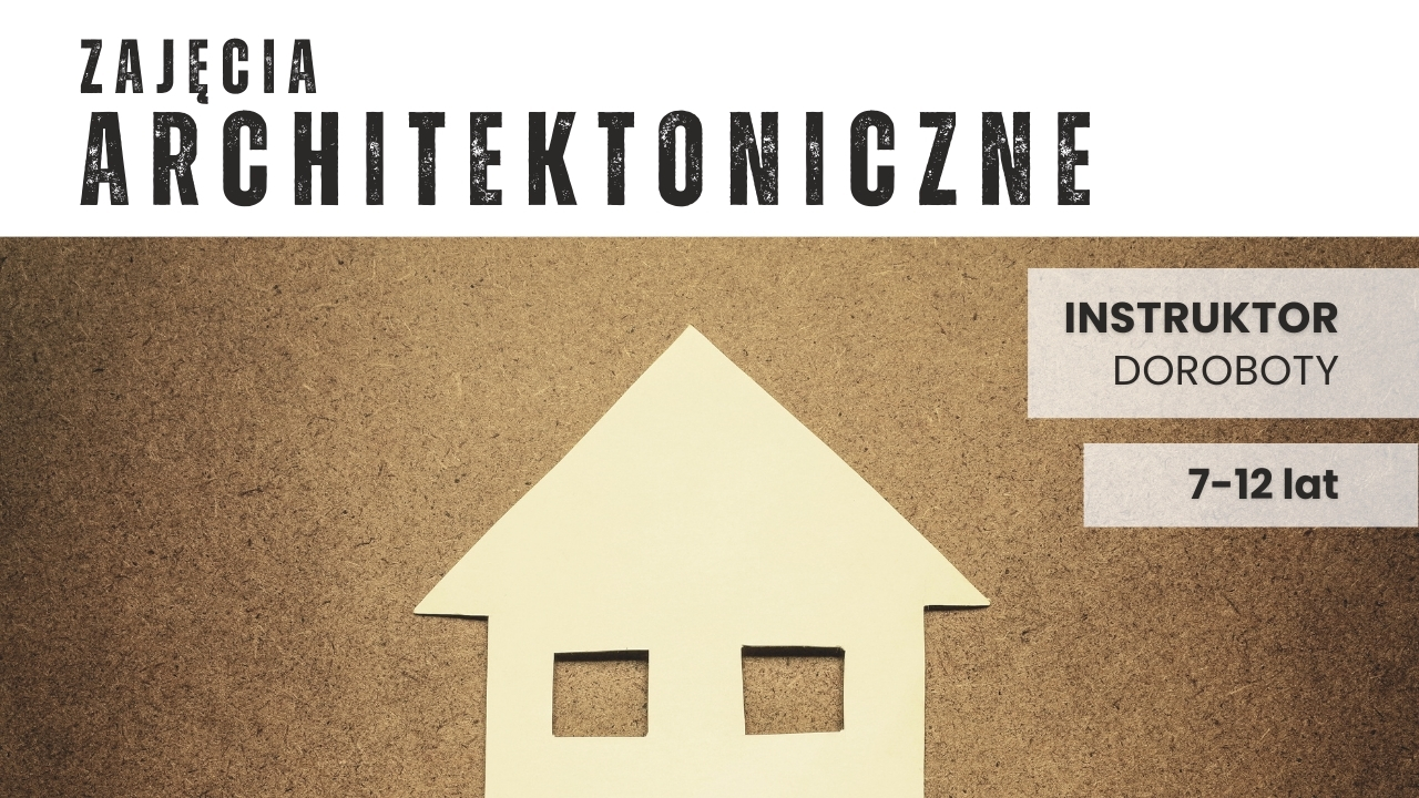 Przygoda z architekturą - zajęcia architektoniczne