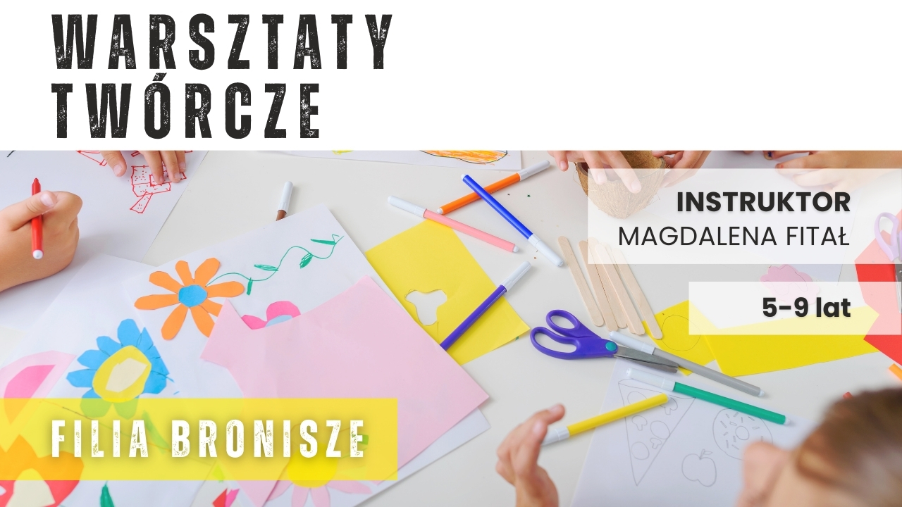 Warsztaty twórcze (5-9 lat) - Bronisze