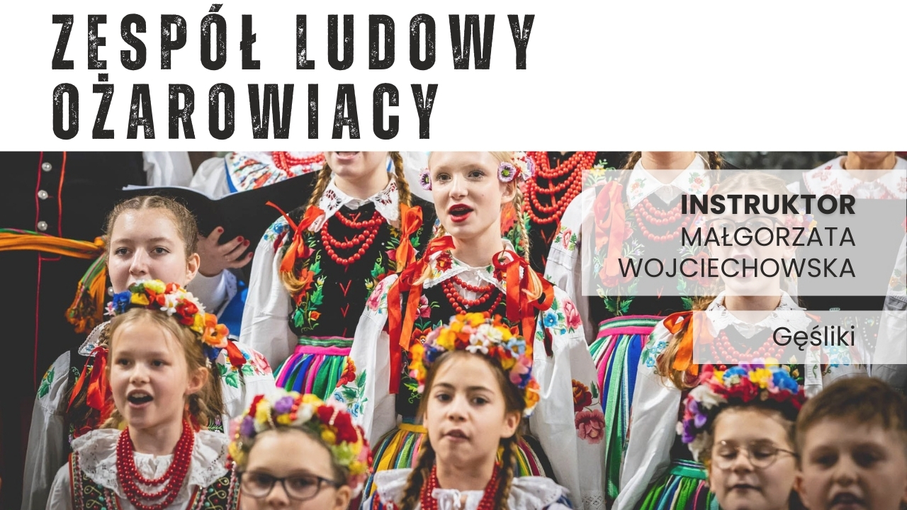 Zespół Ludowy Ożarowiacy - 11-13 lat - Gęśliki