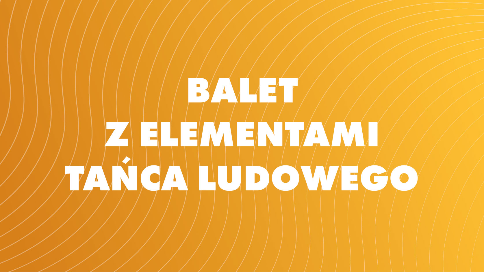 Balet z elementami tańca ludowego - Vogla ( 5-7 lat)