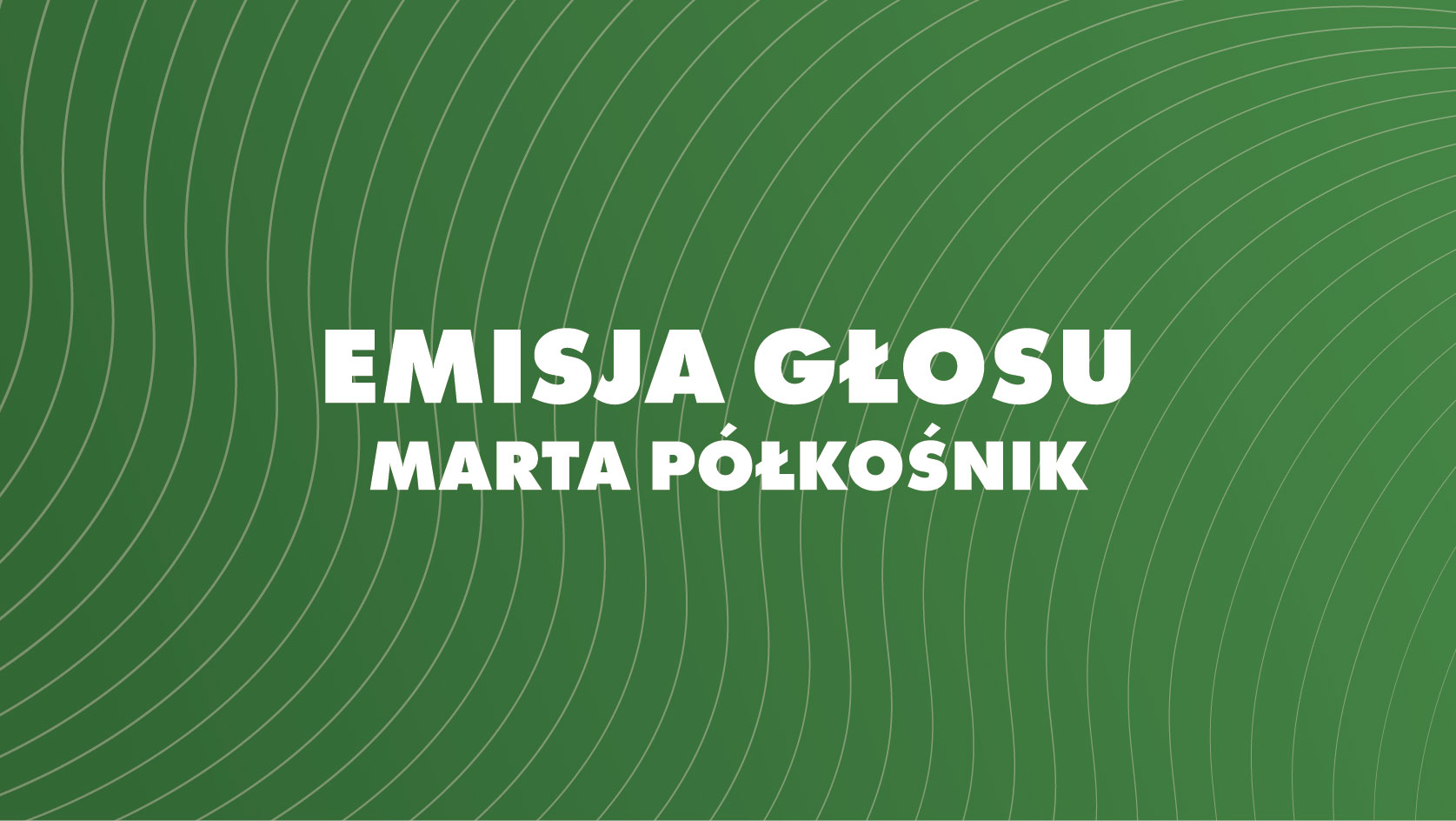 Emisja głosu. Marta Półkośnik - Branickiego