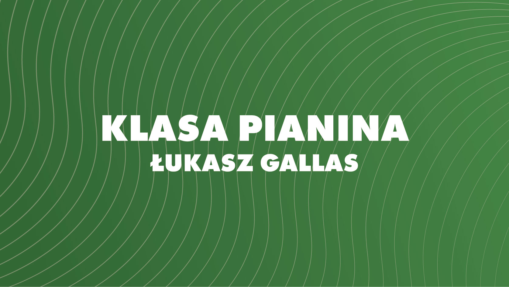 Klasa pianina. Łukasz Gallas - Branickiego