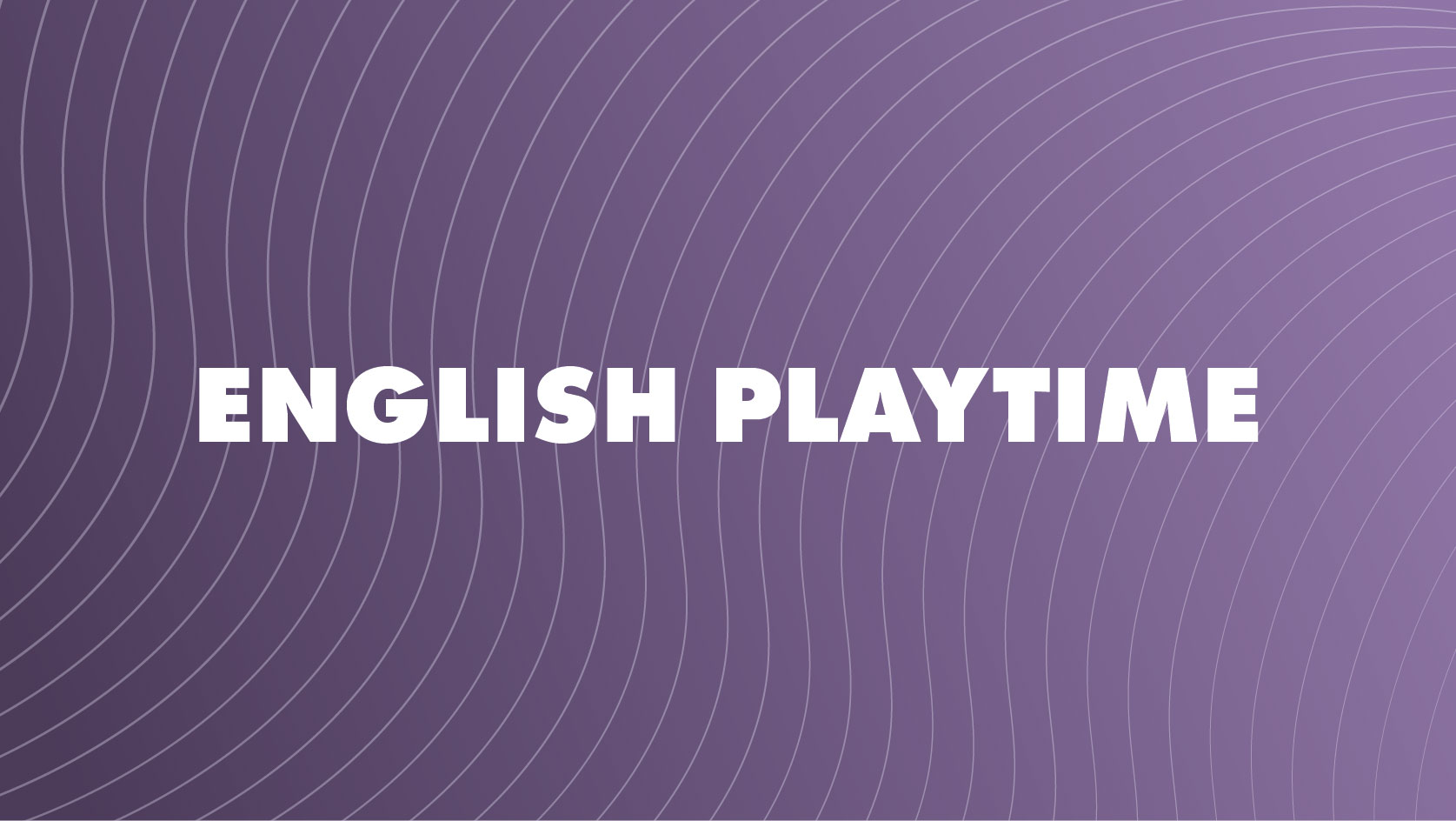 English playtime (4-6 lat) Przyczółkowa 27a