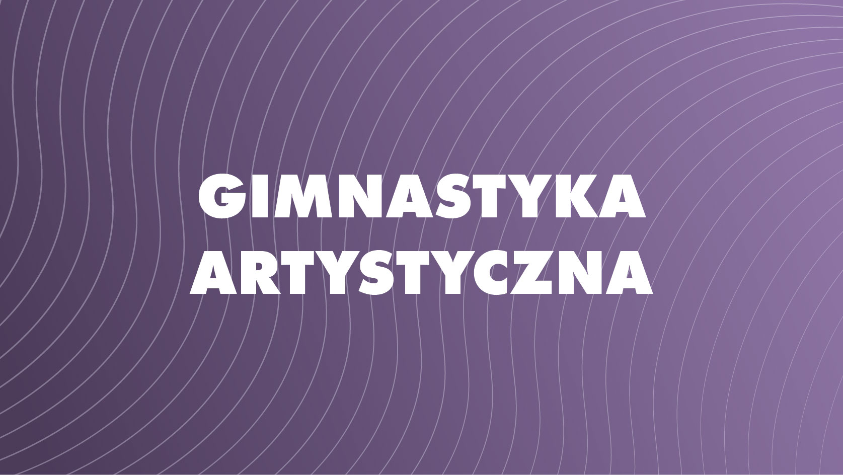 Gimnastyka artystyczna (5-8 lat) - Przyczółkowa