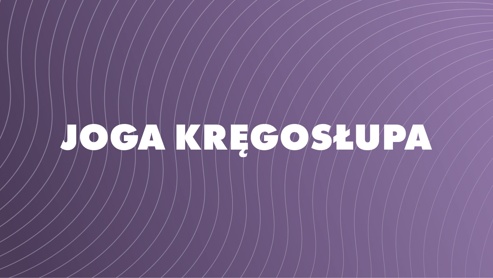 Joga kręgosłupa - Przyczółkowa