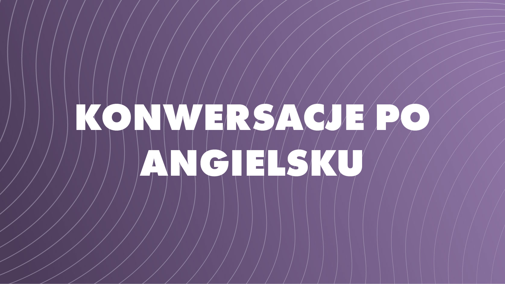 Konwersacje po angielsku we dwoje lub we troje dla dzieci Przyczółkowa 27a