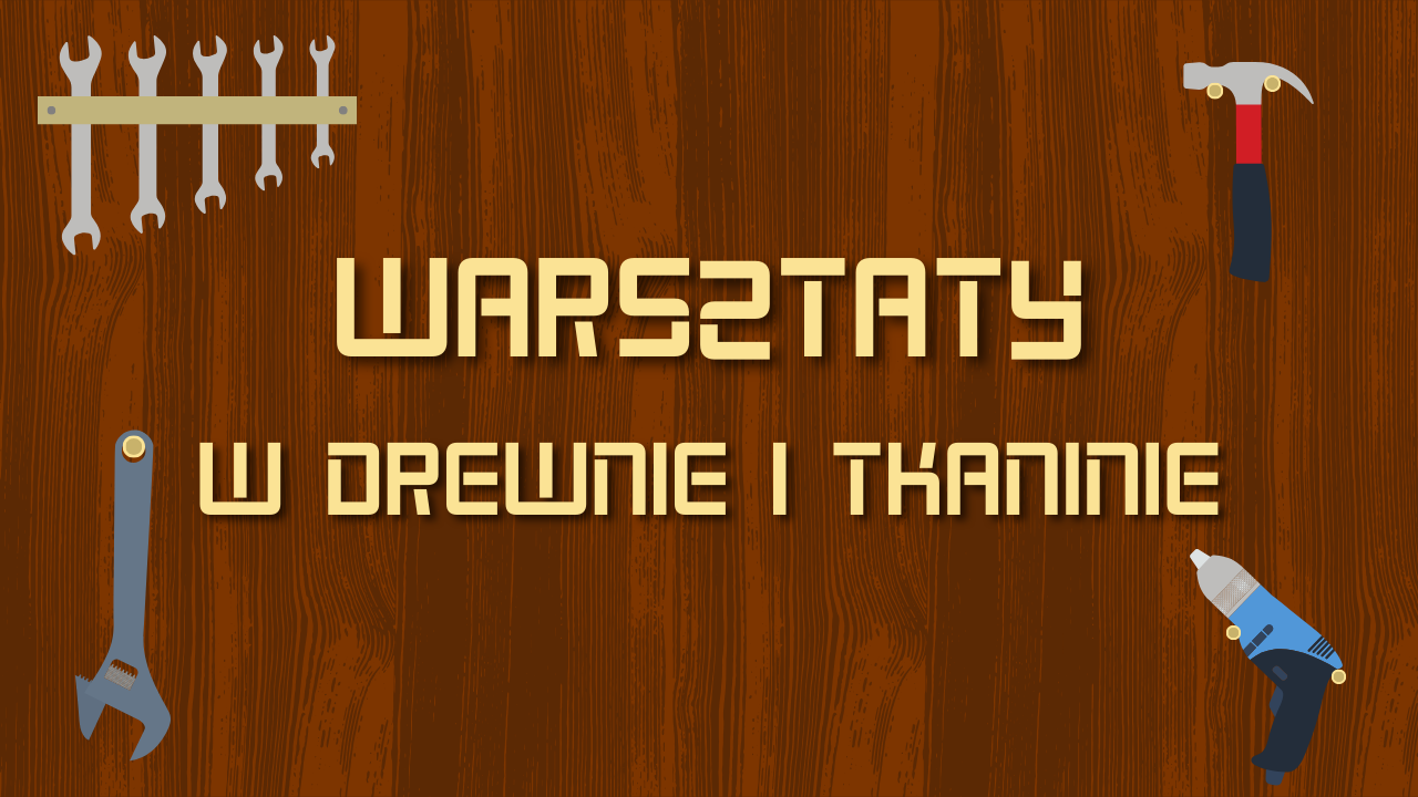 Warsztaty w drewnie i tkaninie