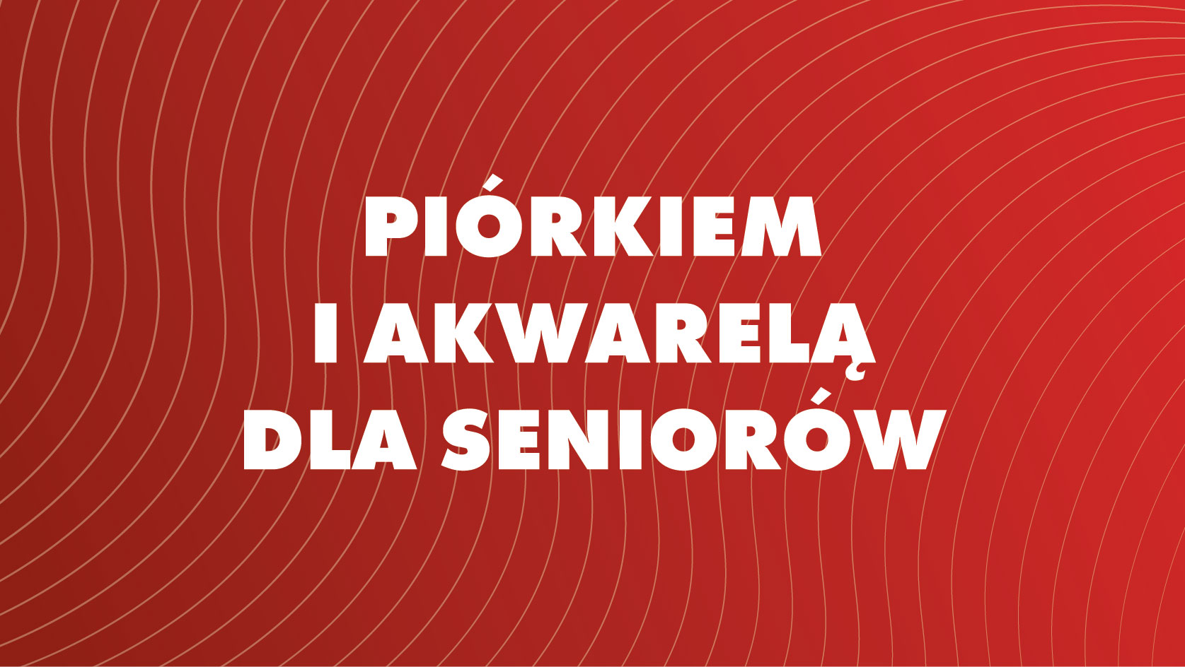 Piórkiem i akwarelą dla seniorów - Kolegiacka