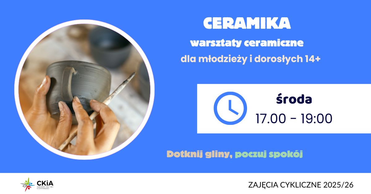 WARSZTATY CERAMICZNE dla młodzieży i dorosłych