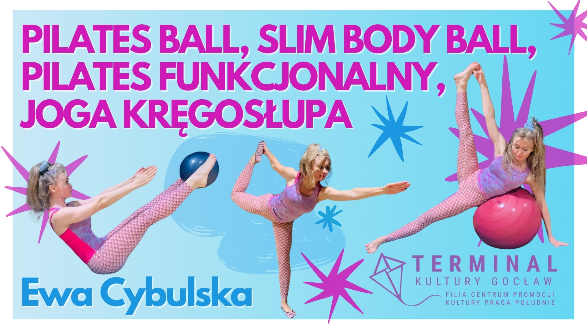 ZAJĘCIA EWY CYBULSKIEJ DO 12 WEJŚĆ: POWER JOGA, PILATES BALL, SLIM BODY BALL, PILATES FUNKCJONALNY, JOGA KRĘGOSŁUPA Ewa Cybulska TKG