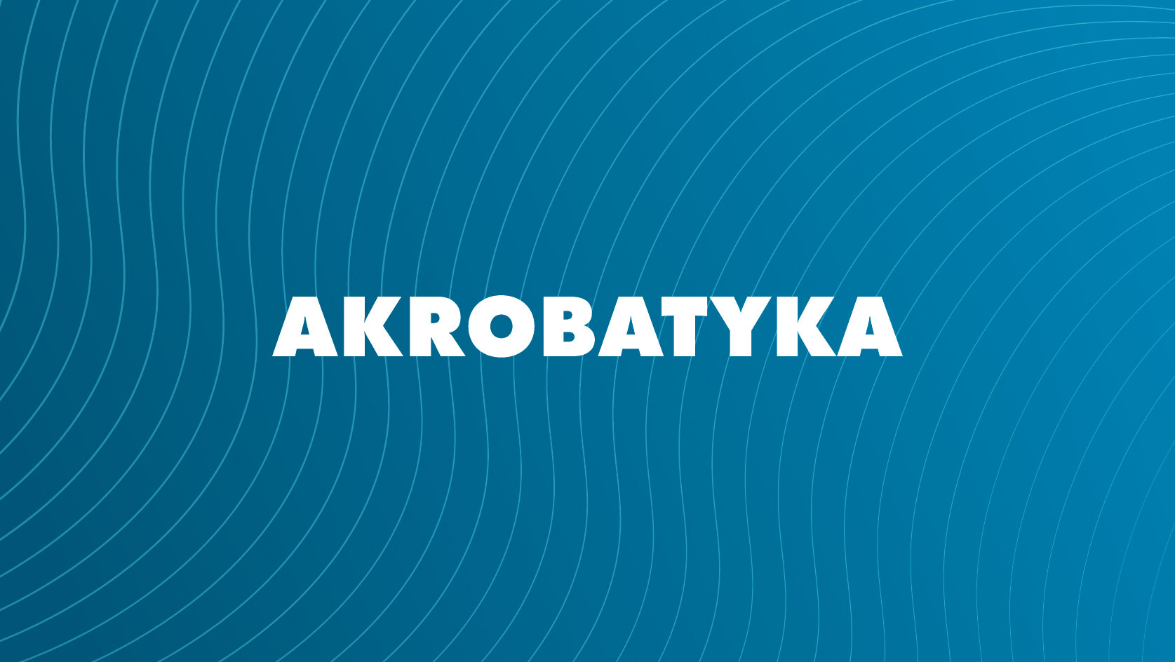 Akrobatyka - Radosna