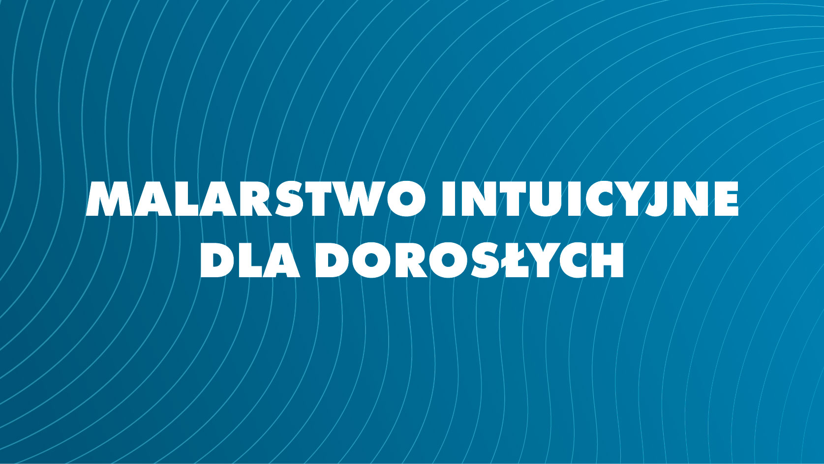 Malarstwo Intuicyjne dla dorosłych - Radosna