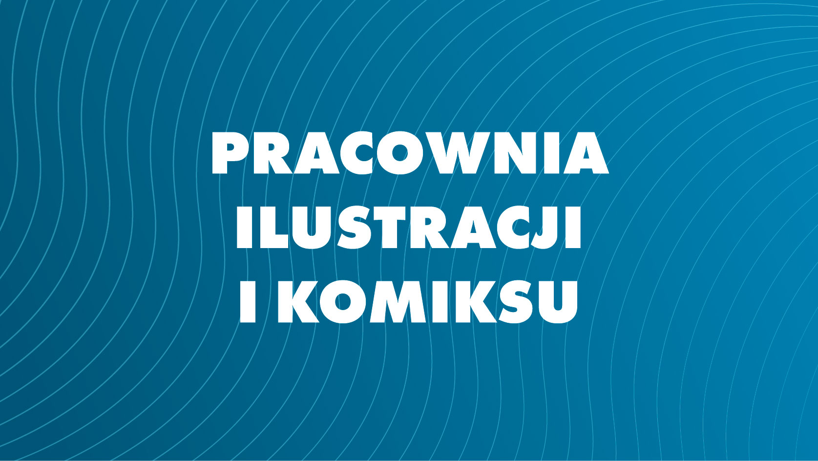 Pracownia ilustracji i komiksu - Radosna