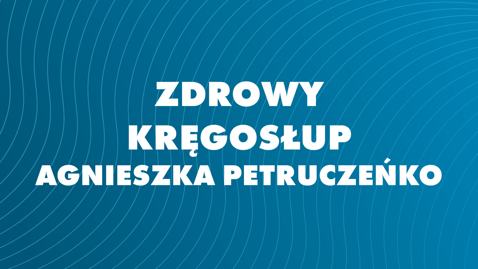 Zdrowy Kręgosłup (A.Petruczeńko) - Radosna