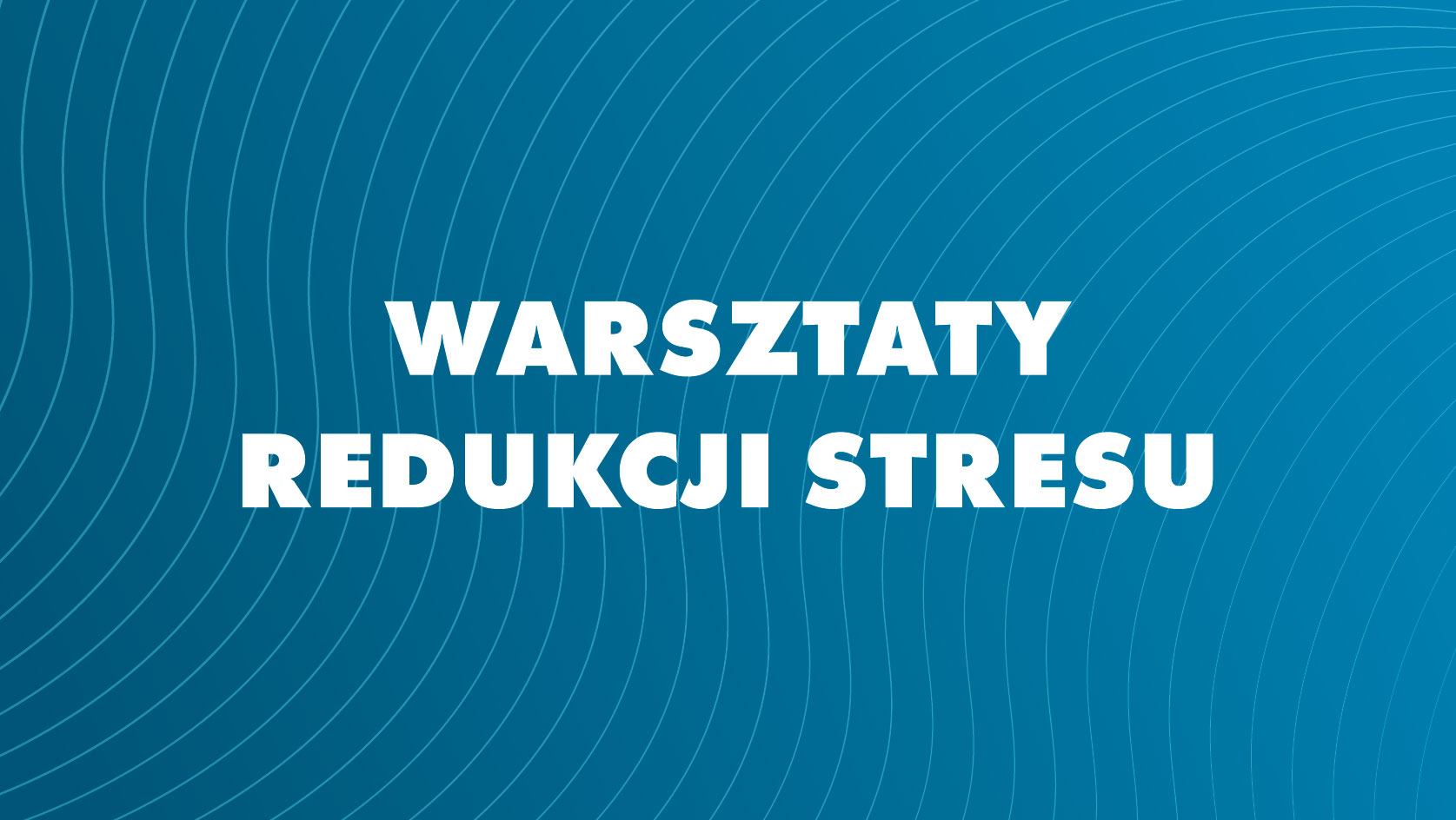 Warsztaty Redukcji Stresu - Radosna