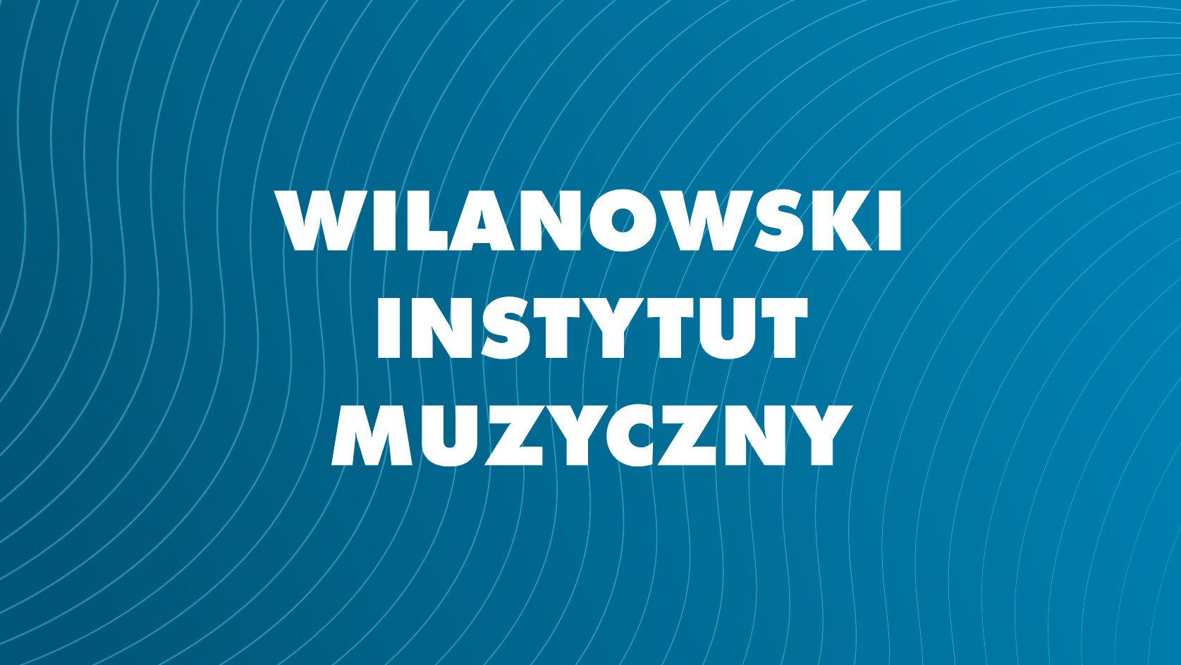 Wilanowski Instytut Muzyczny (WIM) (17.10.26) - Radosna