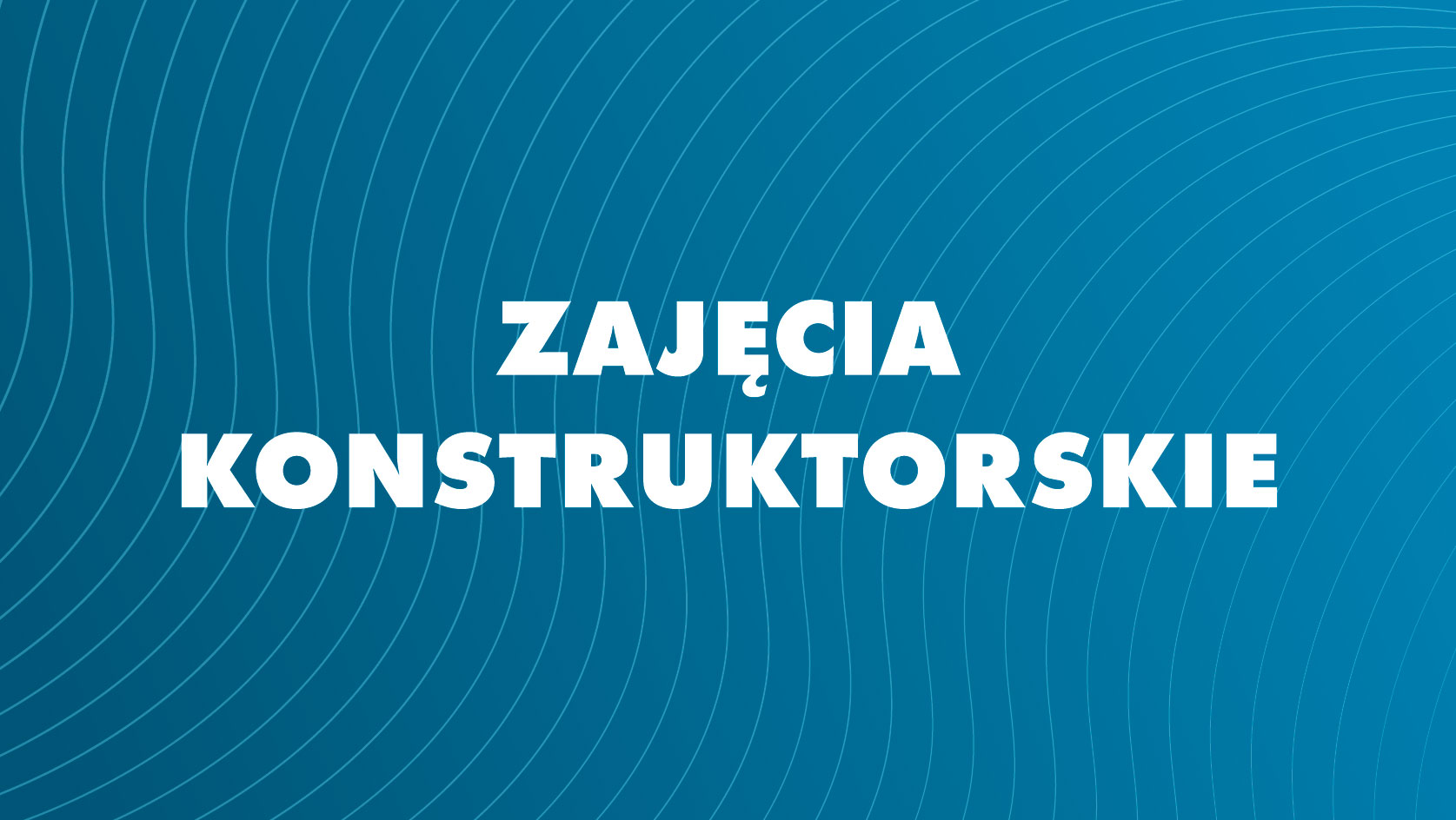 Zajęcia Konstruktorskie - Radosna