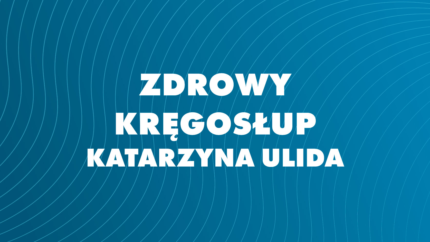 Zdrowy Kręgosłup (K.Ulida) - Radosna