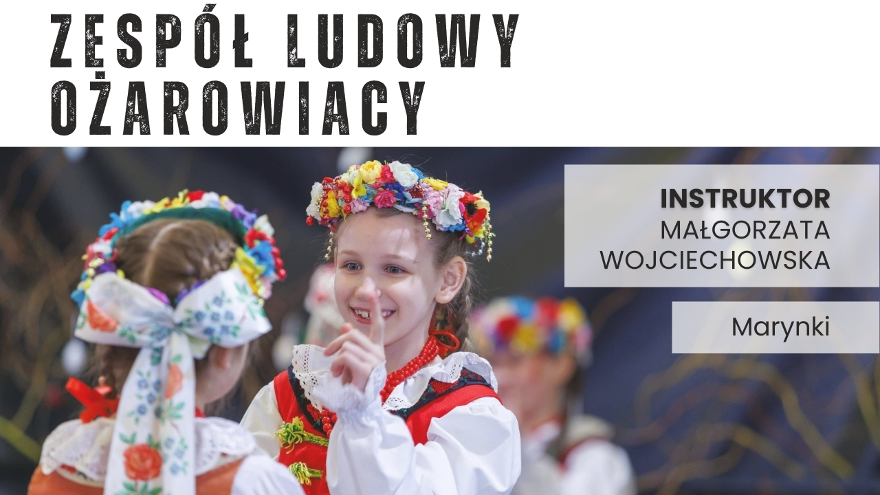 Zespół Ludowy Ożarowiacy - 8-11 lat - Marynki