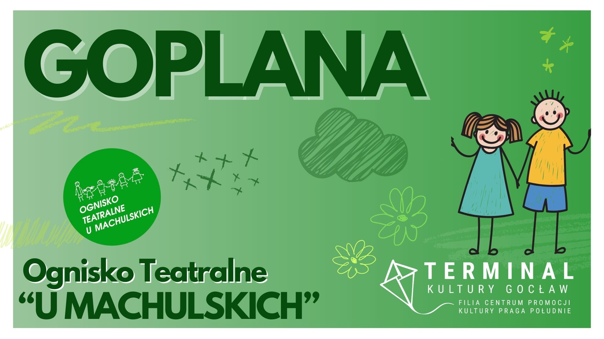 GOPLANA - OGNISKO TEATRALNE "U MACHULSKICH"