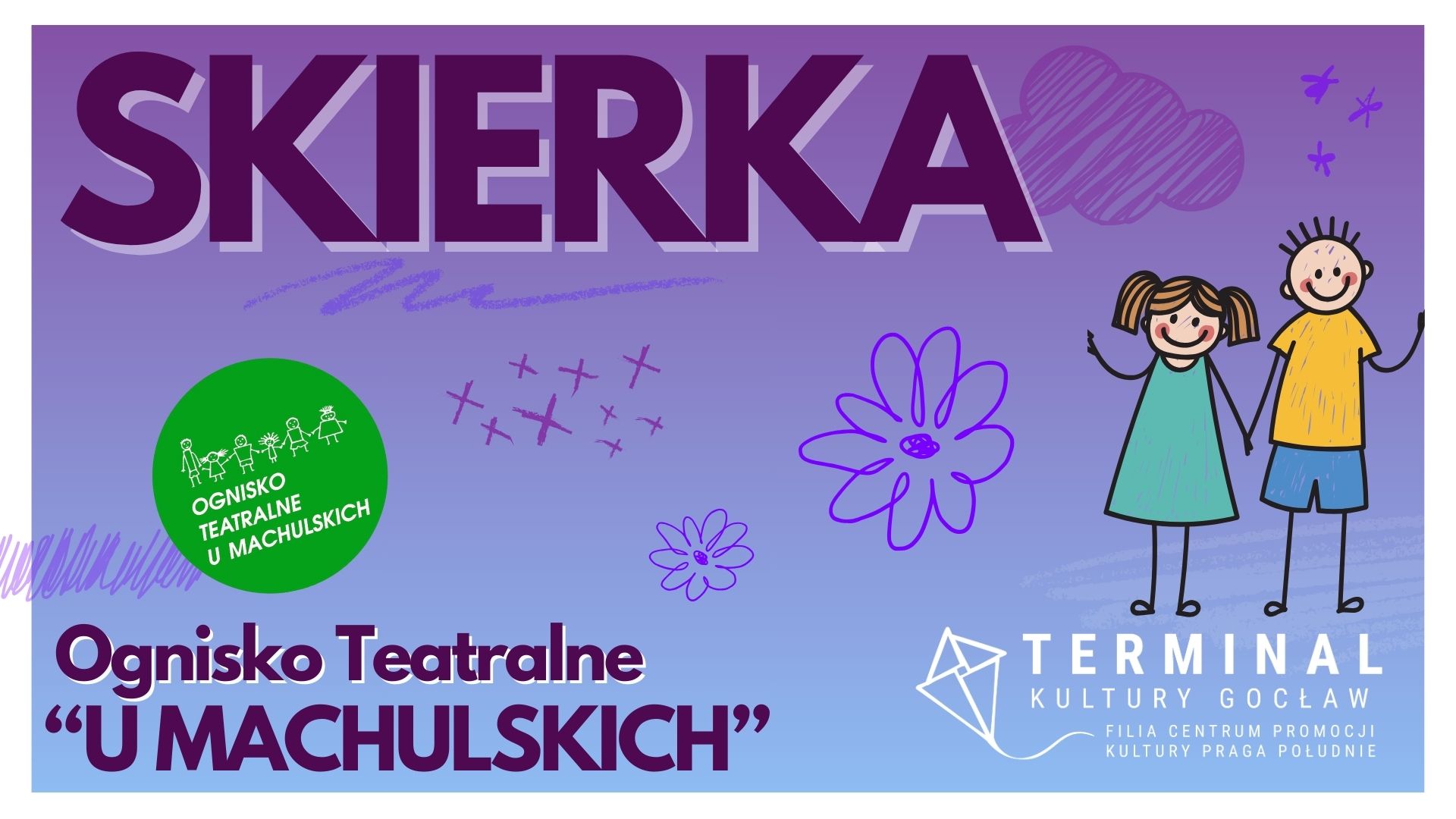 SKIERKA - OGNISKO TEATRALNE  "U MACHULSKICH"