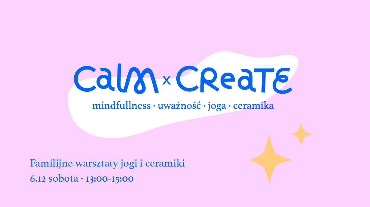 Familijne warsztaty jogi i ceramiki dla dorosłych i dzieci w wieku 6+ | CALM x CREATE