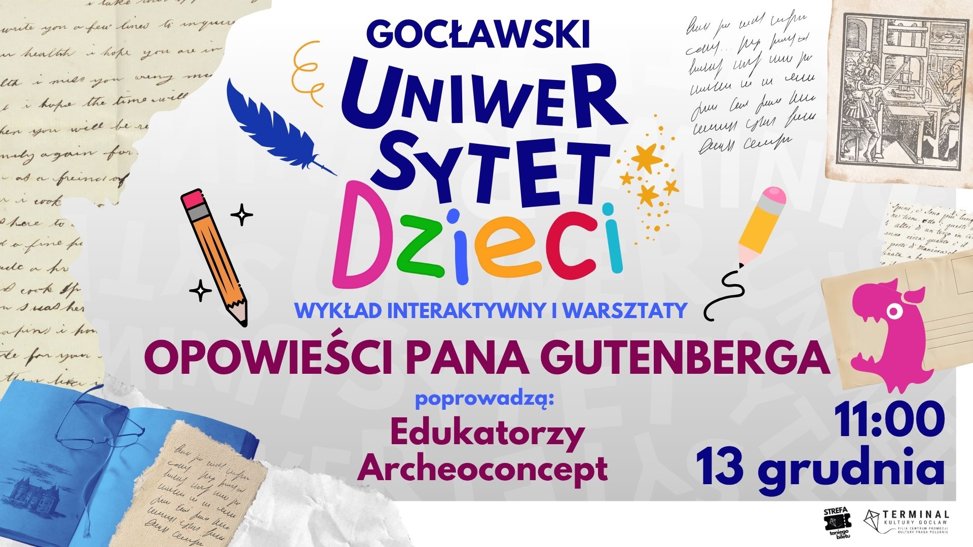 GOCŁAWSKI UNIWERSYTET DZIECI - WYKŁAD INTERAKTYWNY "OPOWIEŚCI PANA GUTENBERGA" WARSZTATY "OPOWIEŚCI PANA GUTENBERGA"