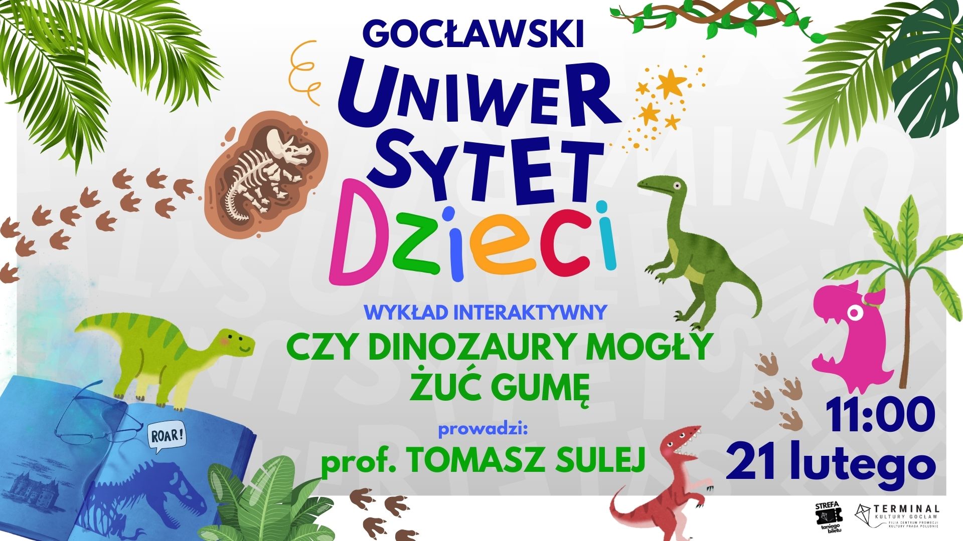 GOCŁAWSKI UNIWERSYTET DZIECI - WYKŁAD INTERAKTYWNY . „CZY DINOZAURY MOGŁY ŻUĆ GUMĘ” – prof. TOMASZ SULEJ