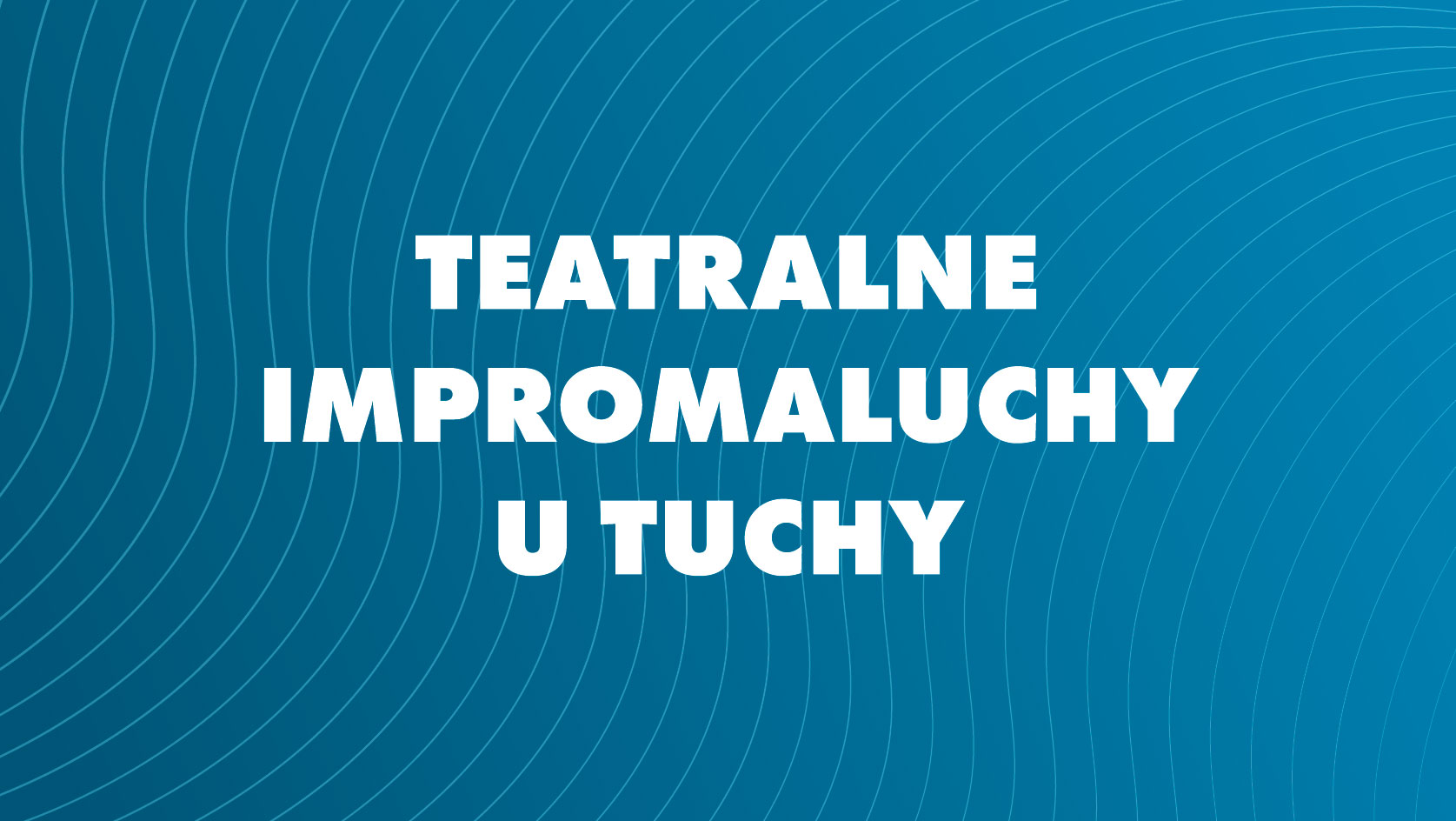 Teatralne ImproMaluchy u Tuchy - Radosna