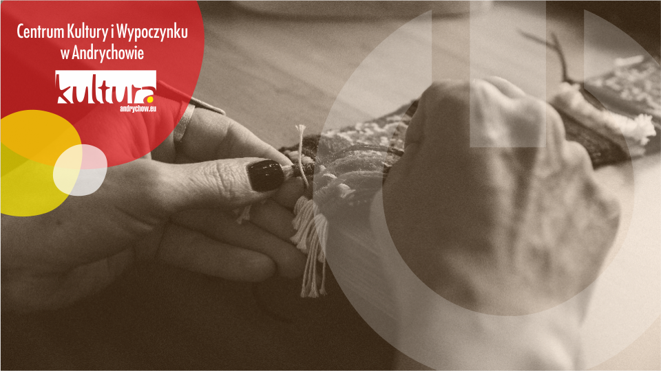 WARSZTATY RĘKODZIEŁA DLA SENIORÓW i OSÓB DOROSŁYCH  WARSZTATOWNIA - grupowe