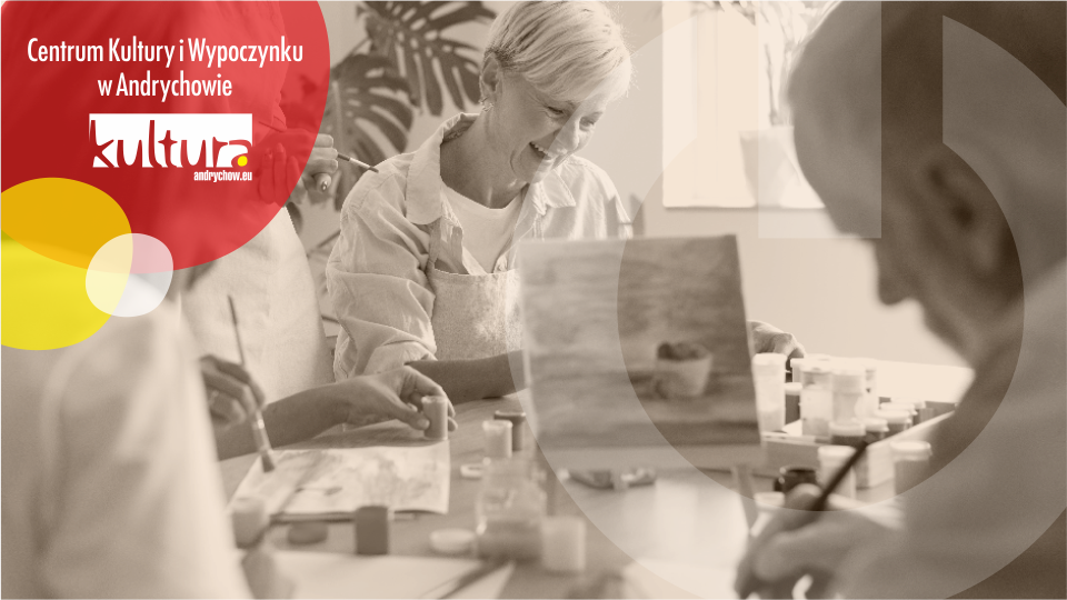 TWÓRCZE DZIAŁANIA ARTYSTYCZNE DLA DOROSŁYCH - grupowe