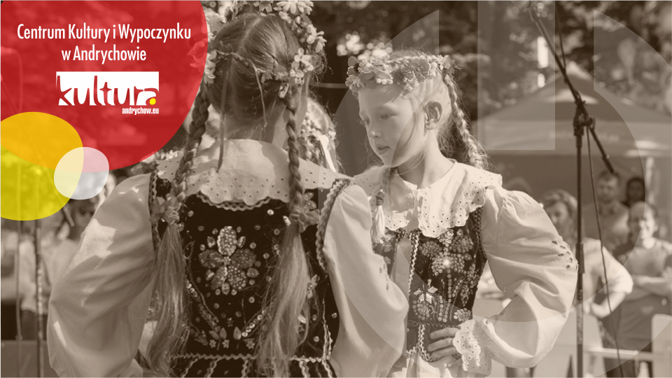Ludowy Zespół Pieśni i Tańca ANDRYCHÓW- grupa DZIECIĘCA
