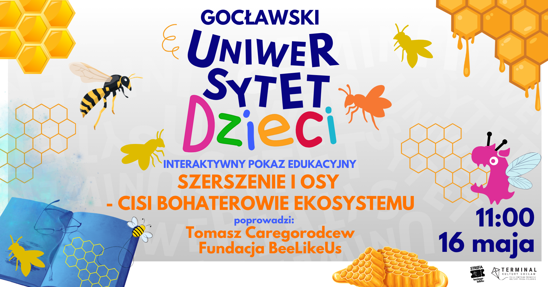 GOCŁAWSKI UNIWERSYTET DZIECI - INTERAKTYWNY POKAZ EDUKACYJNY:"SZERSZENIE I OSY - CISI BOHATEROWIE EKOSYSTEMU"