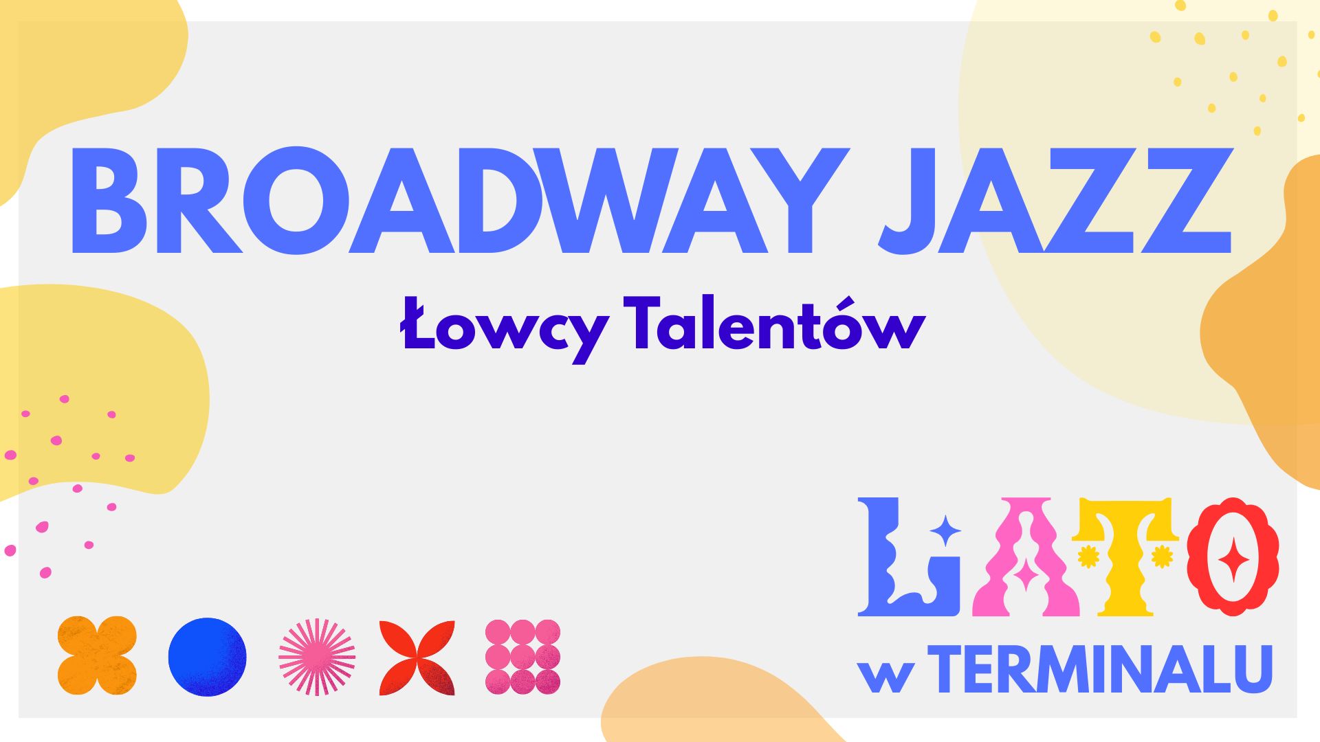 LATO - BROADWAY JAZZ – ŁOWCY TALENTÓW