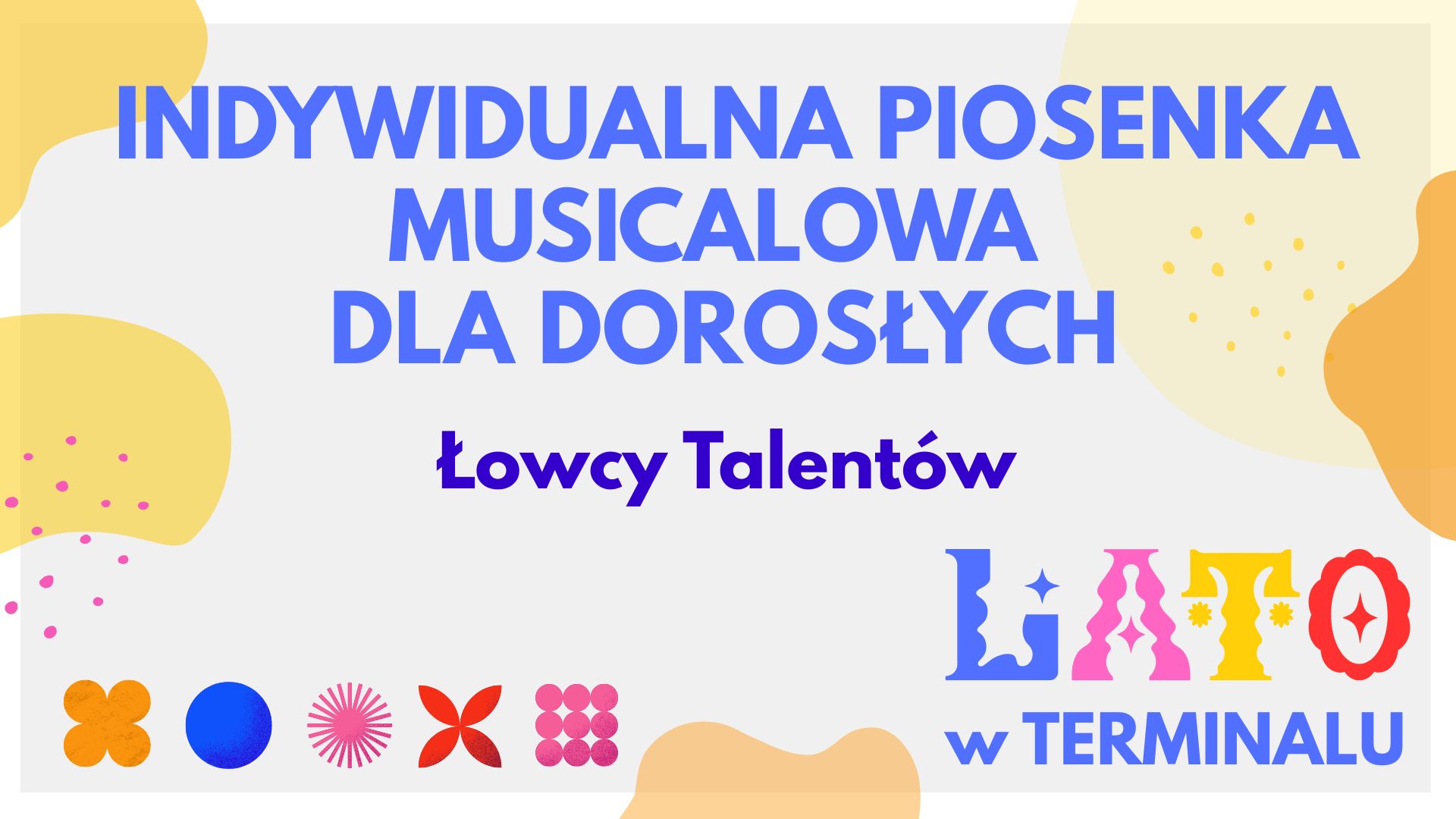 LATO - INDYWIDUALNA PIOSENKA MUSICALOWA DLA DOROSŁYCH LATO 2026 – ŁOWCY TALENTÓW
