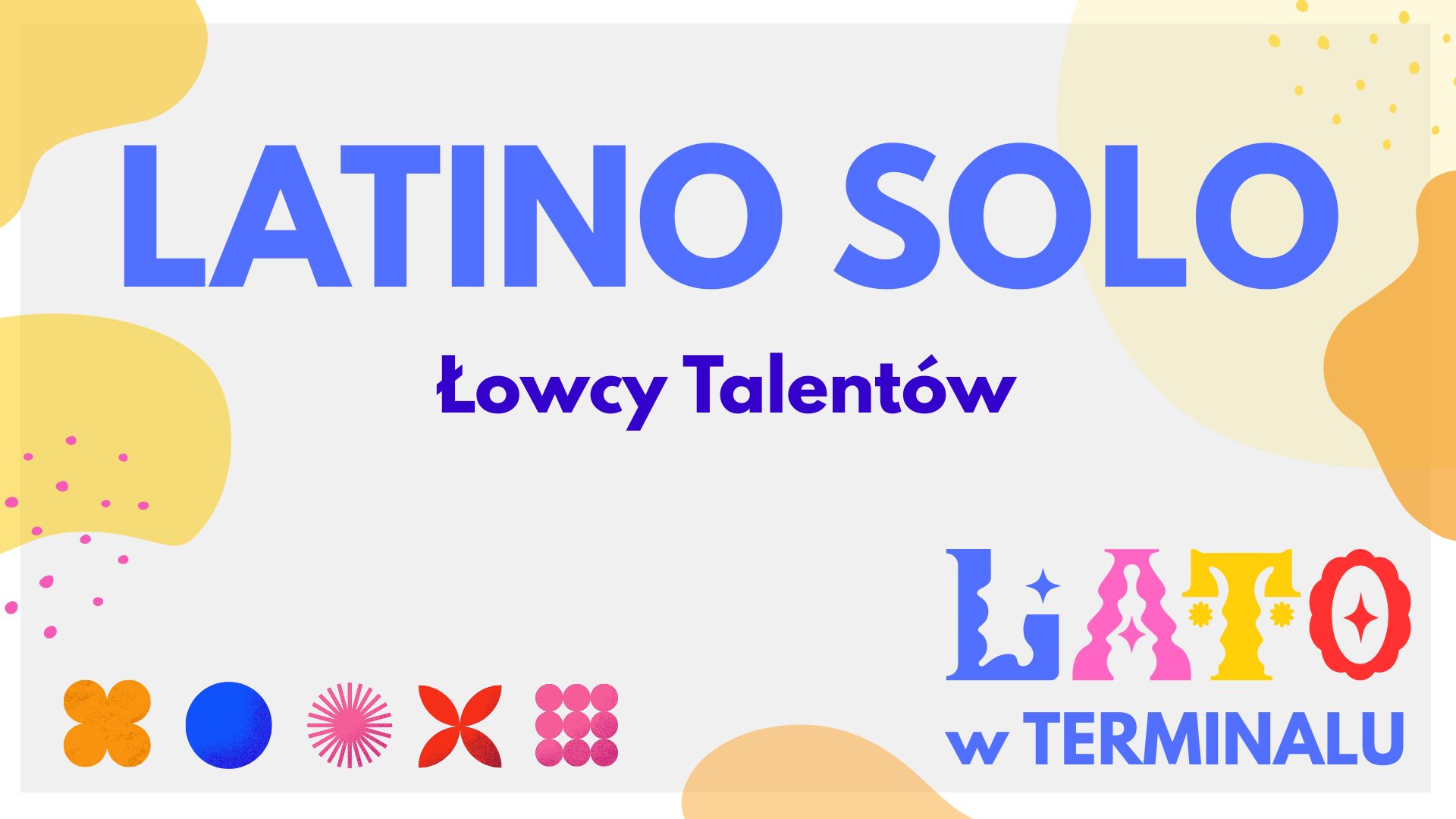 LATO - LATINO SOLO – ŁOWCY TALENTÓW