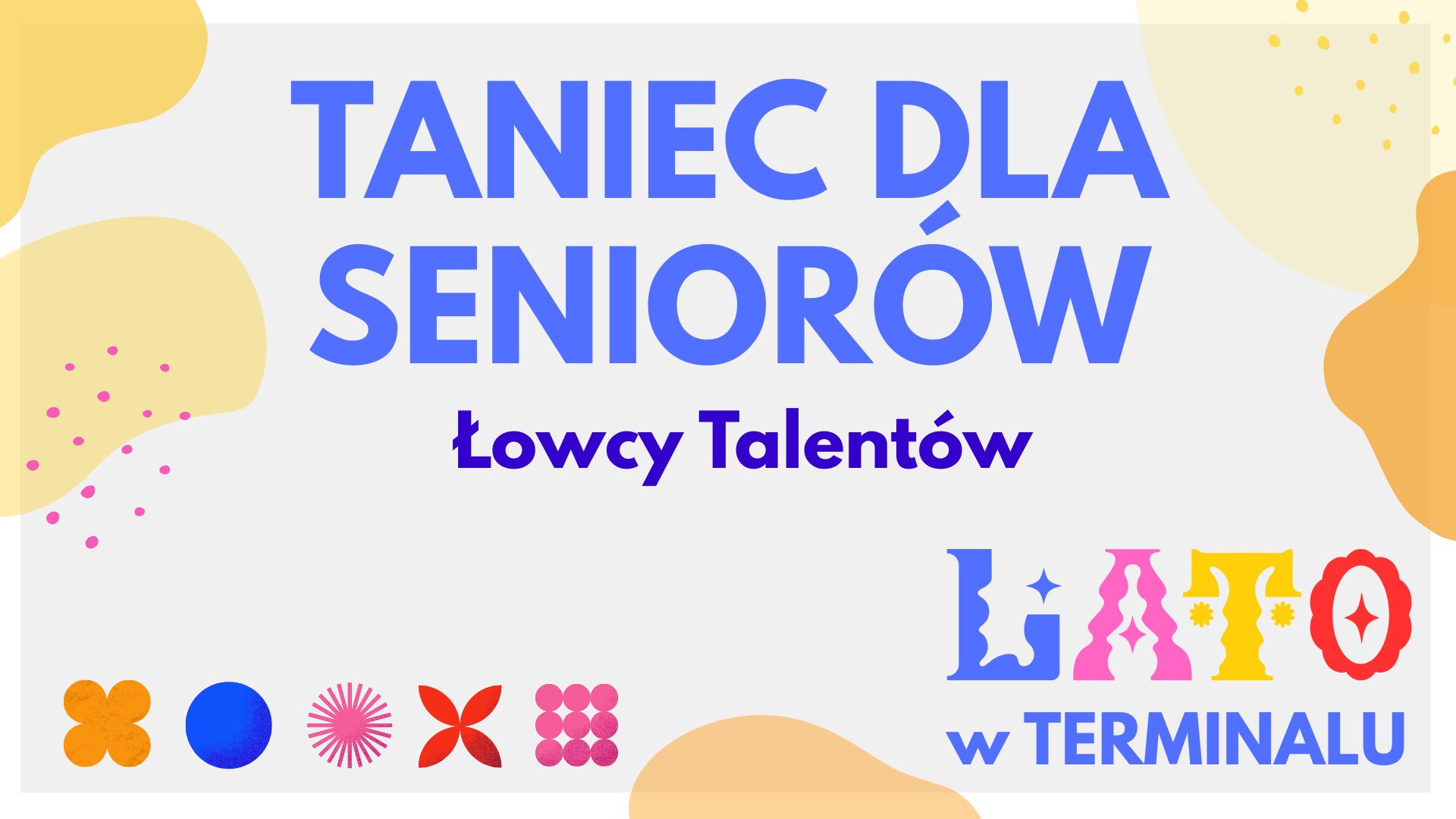 LATO - TANIEC DLA SENIORÓW – ŁOWCY TALENTÓW