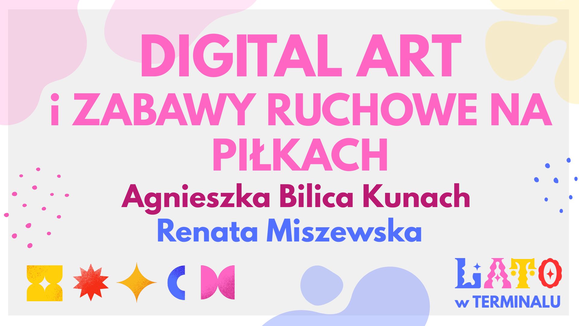 LATO - DIGITAL ART I ZABAWY RUCHOWE NA PIŁKACH - AGNIESZKA BILICA KUNACH I RENATA MISZEWSKA