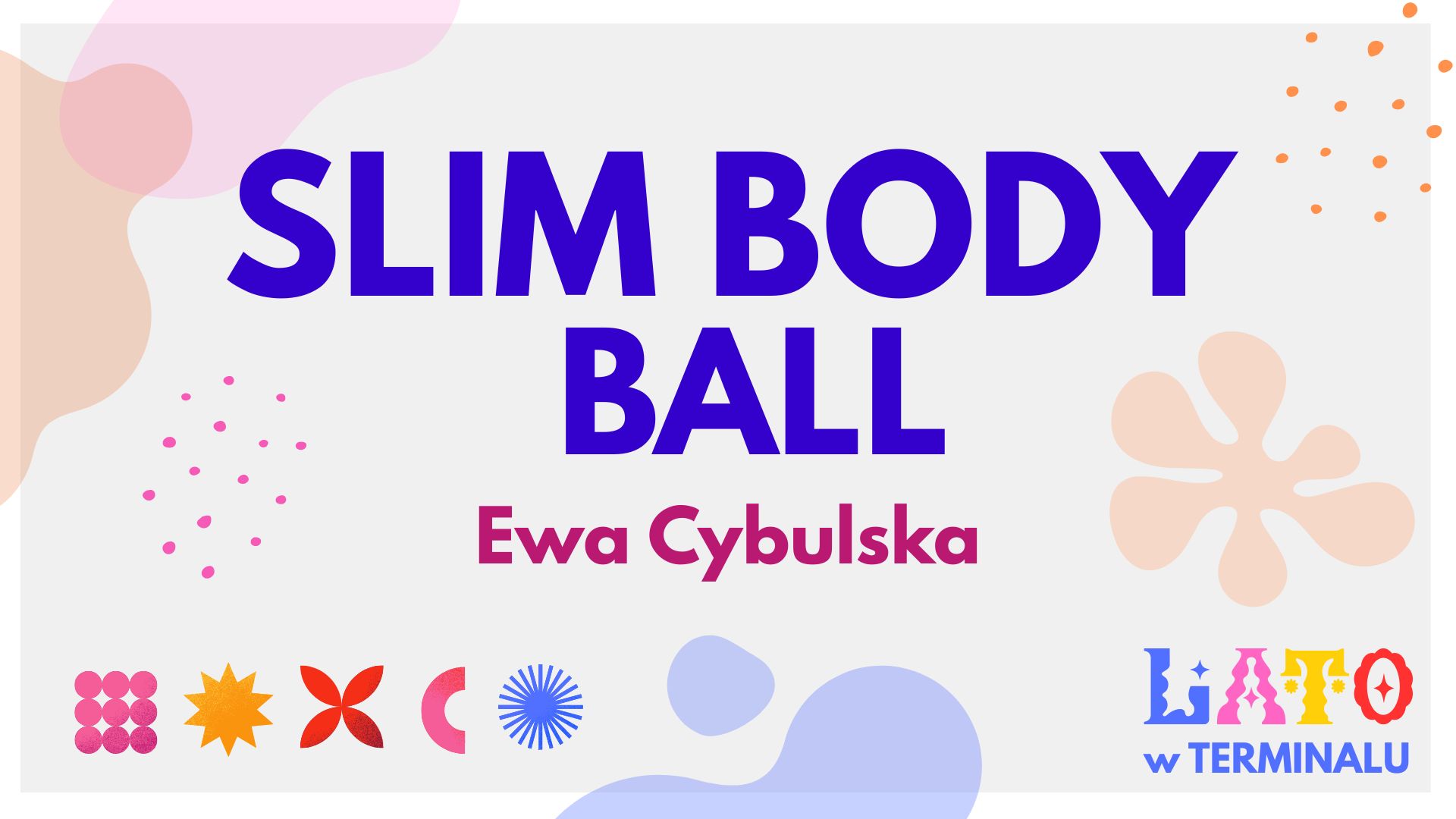 LATO - SLIM BODY BALL – EWA CYBULSKA