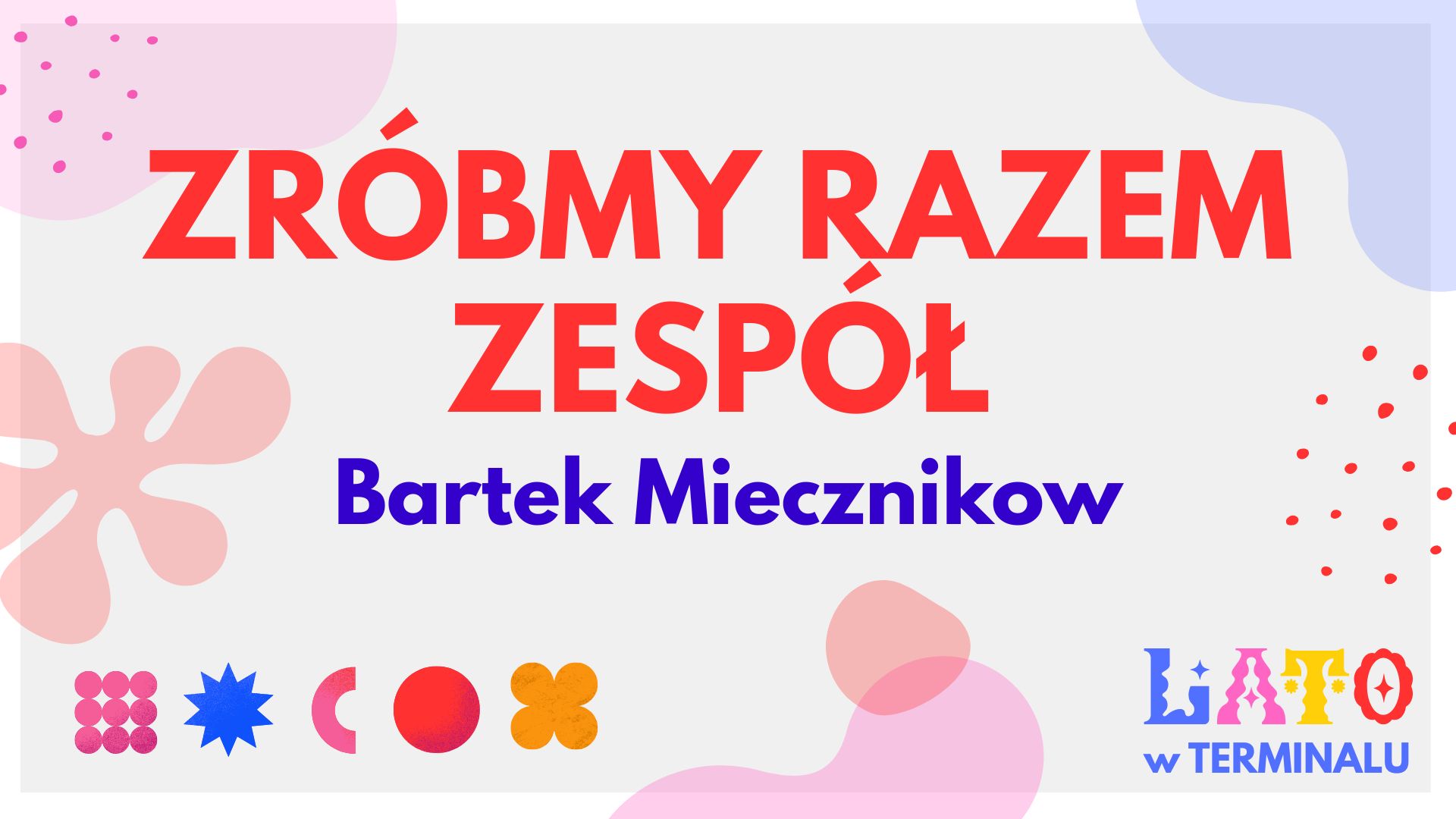 LATO - ZRÓBMY RAZEM ZESPÓŁ! - BARTEK MIECZNIKOWSKI