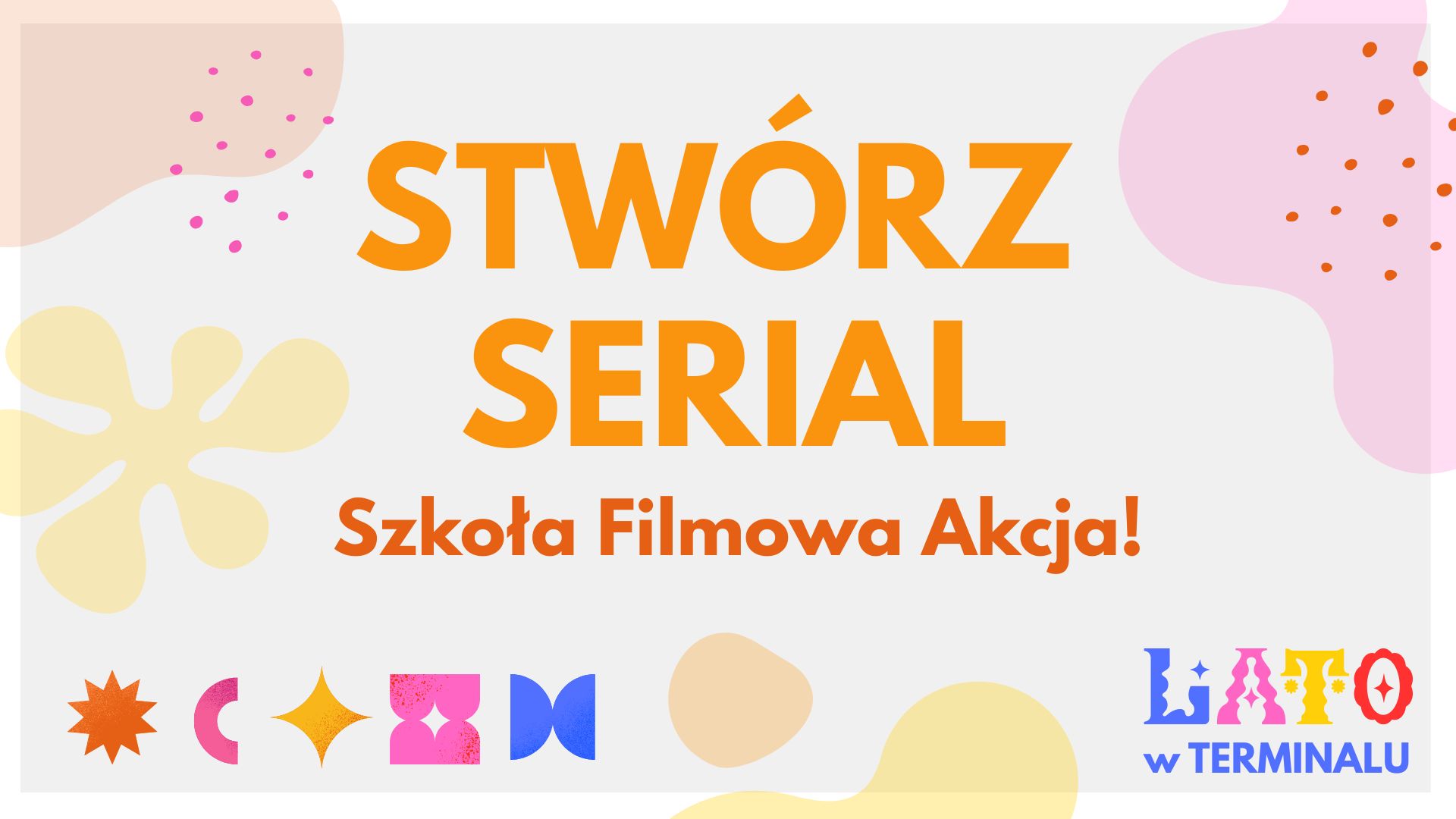 LATO - STWÓRZ SERIAL – SZKOŁA FILMOWA AKCJA!