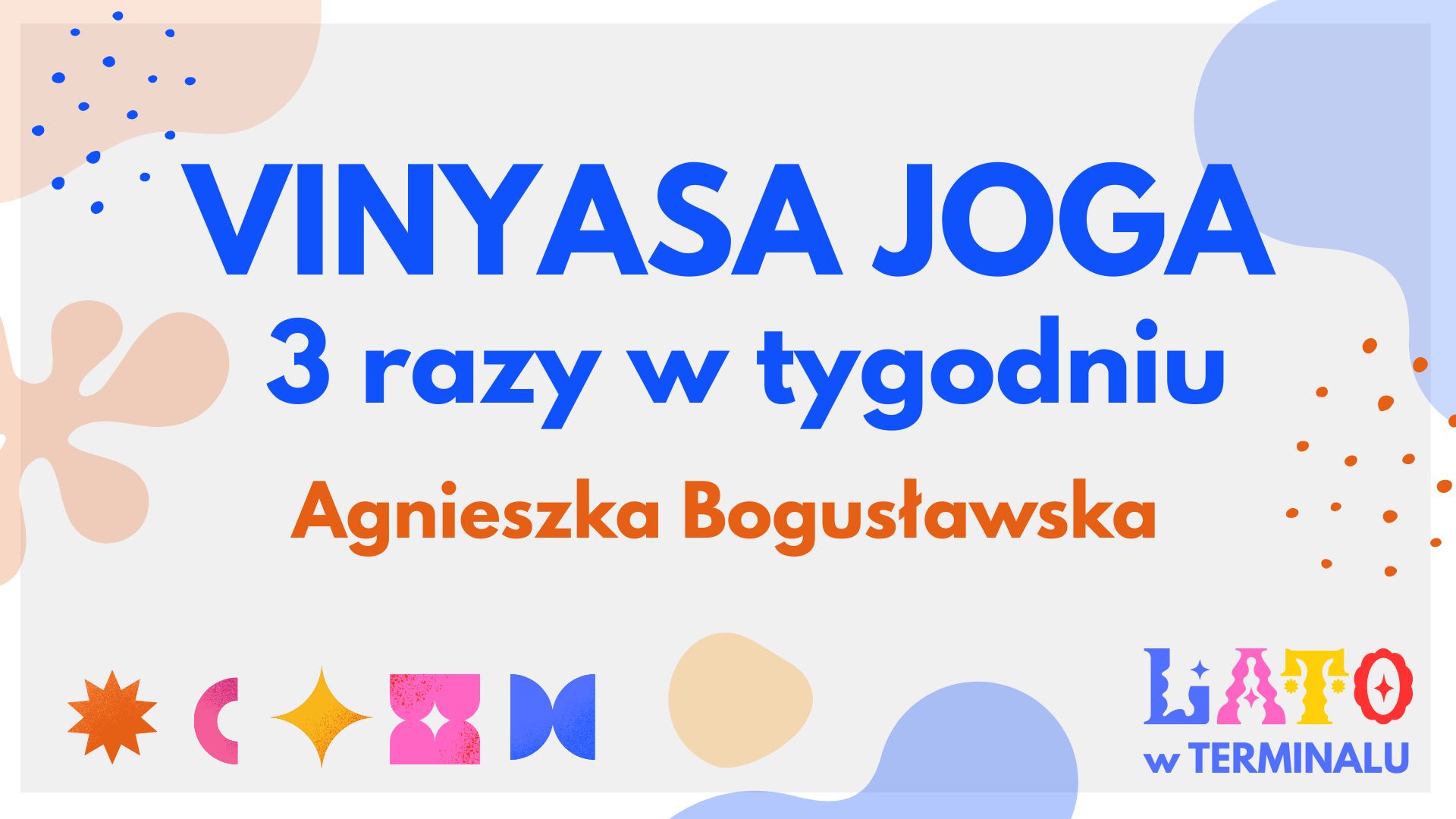 LATO - VINYASA JOGA 3 RAZY W TYGODNIU - AGNIESZKA BOGUSŁAWSKA