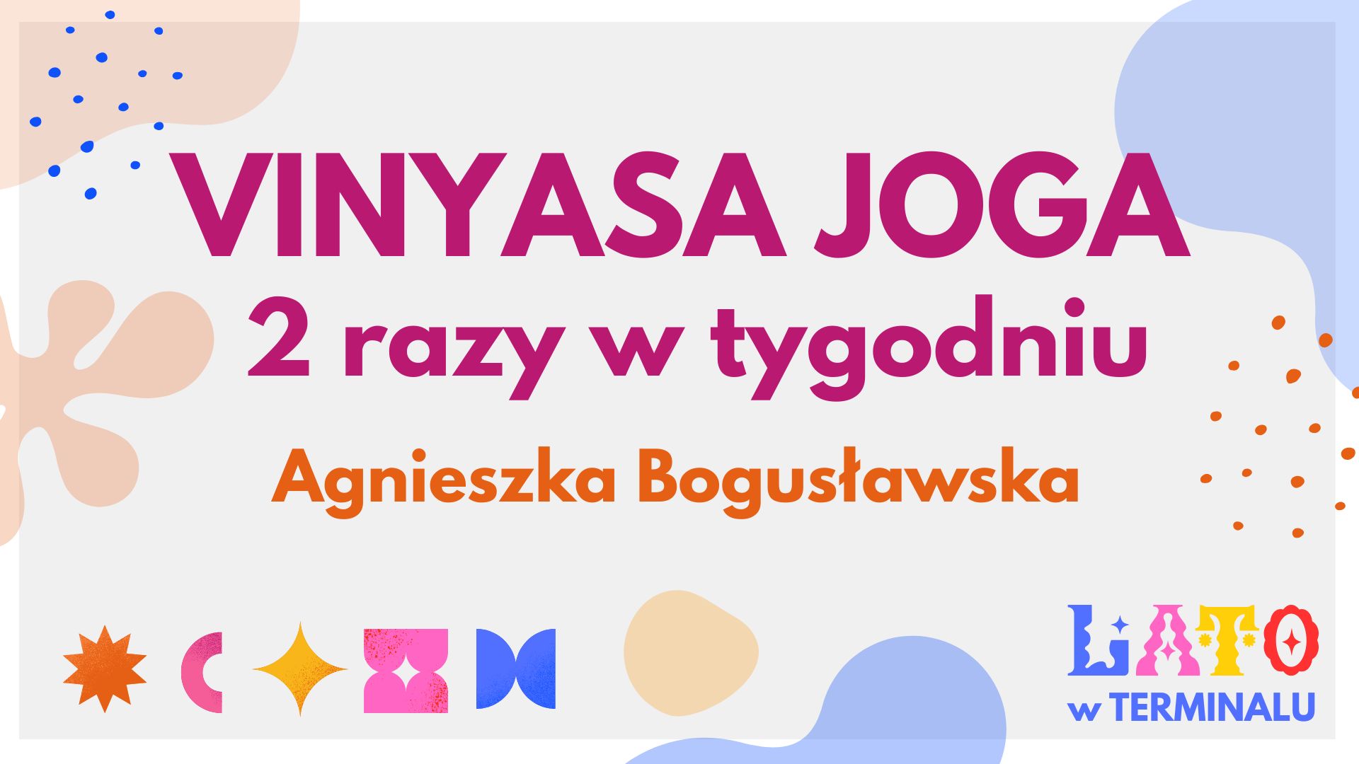 LATO - VINYASA JOGA DWA RAZY W TYGODNIU - AGNIESZKA BOGUSŁAWSKA