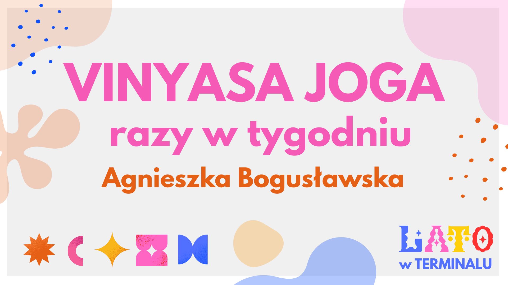 LATO - VINYASA JOGA RAZ W TYGODNIU - AGNIESZKA BOGUSŁAWSKA