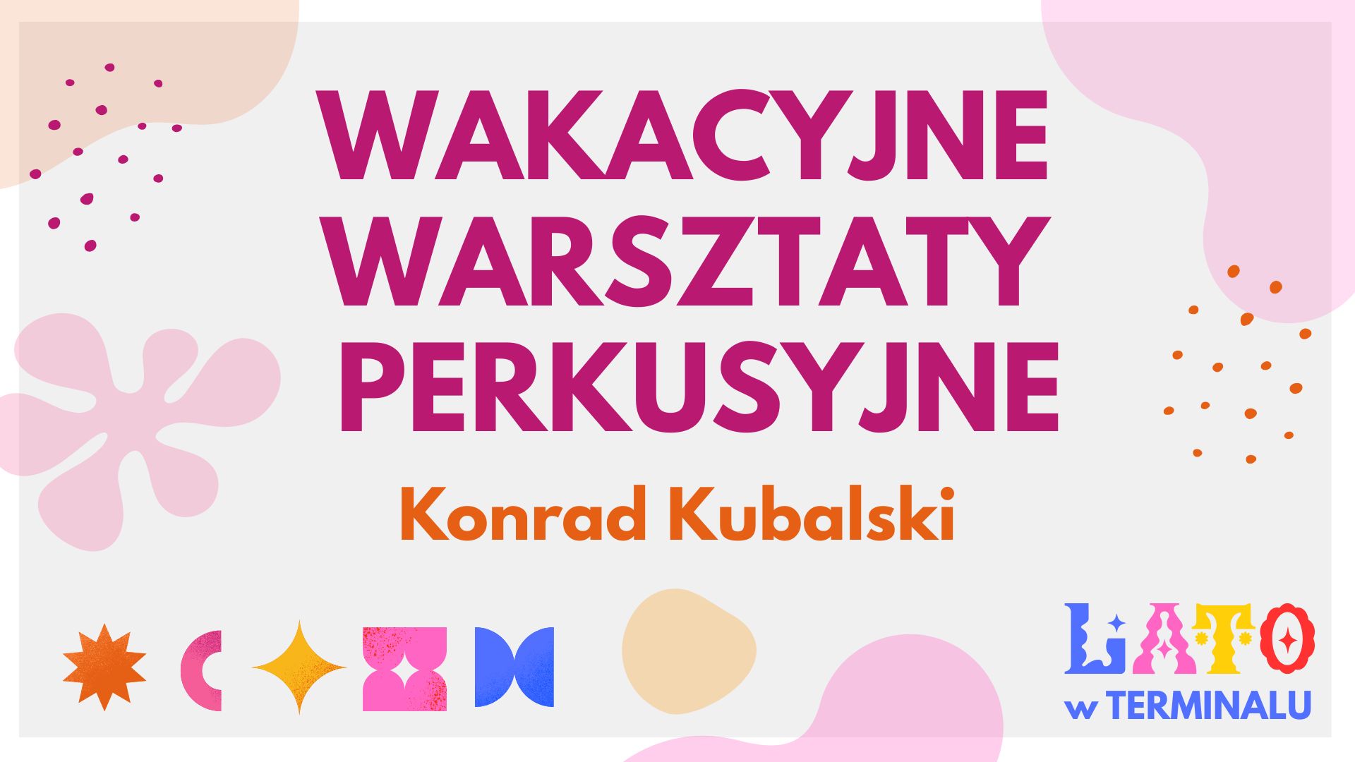 LATO - WAKACYJNE WARSZTATY PERKUSYJNE - KONRAD KUBALSKI